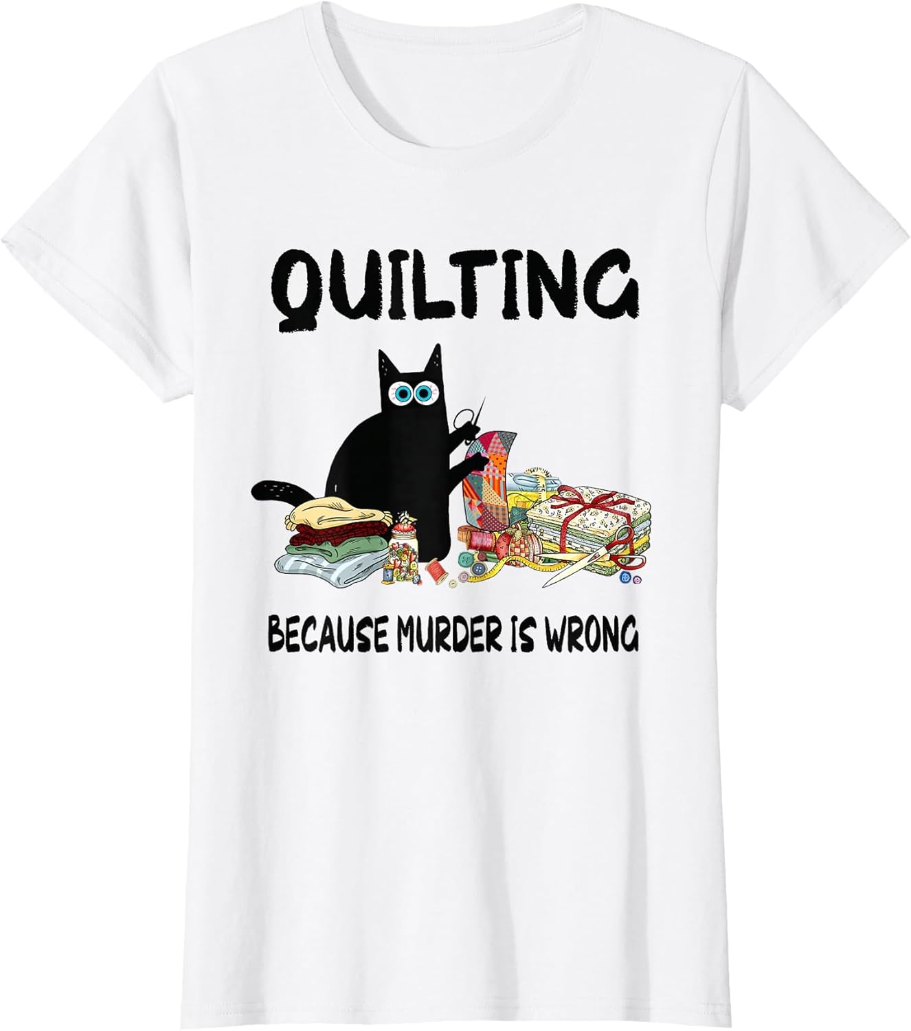 Funny Cat Quilting Because Murder is Wrong Cat