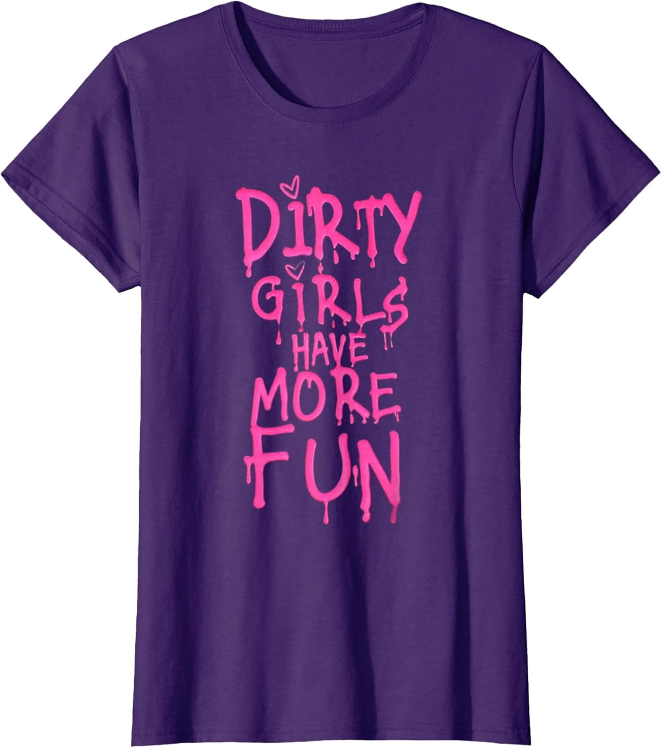 Dirty Girls Have More Fun Funny Quote