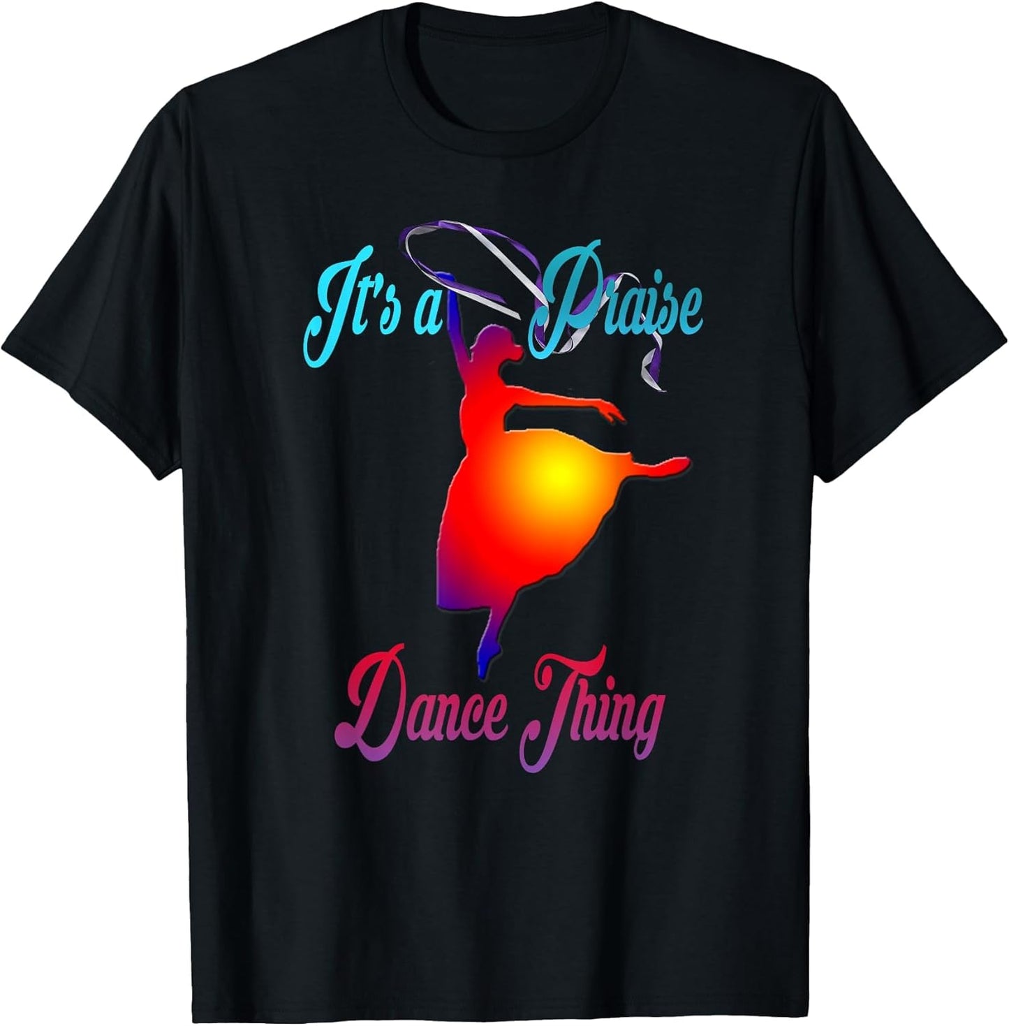 Praise Dance T Shirt It's a Praise Dance Thing