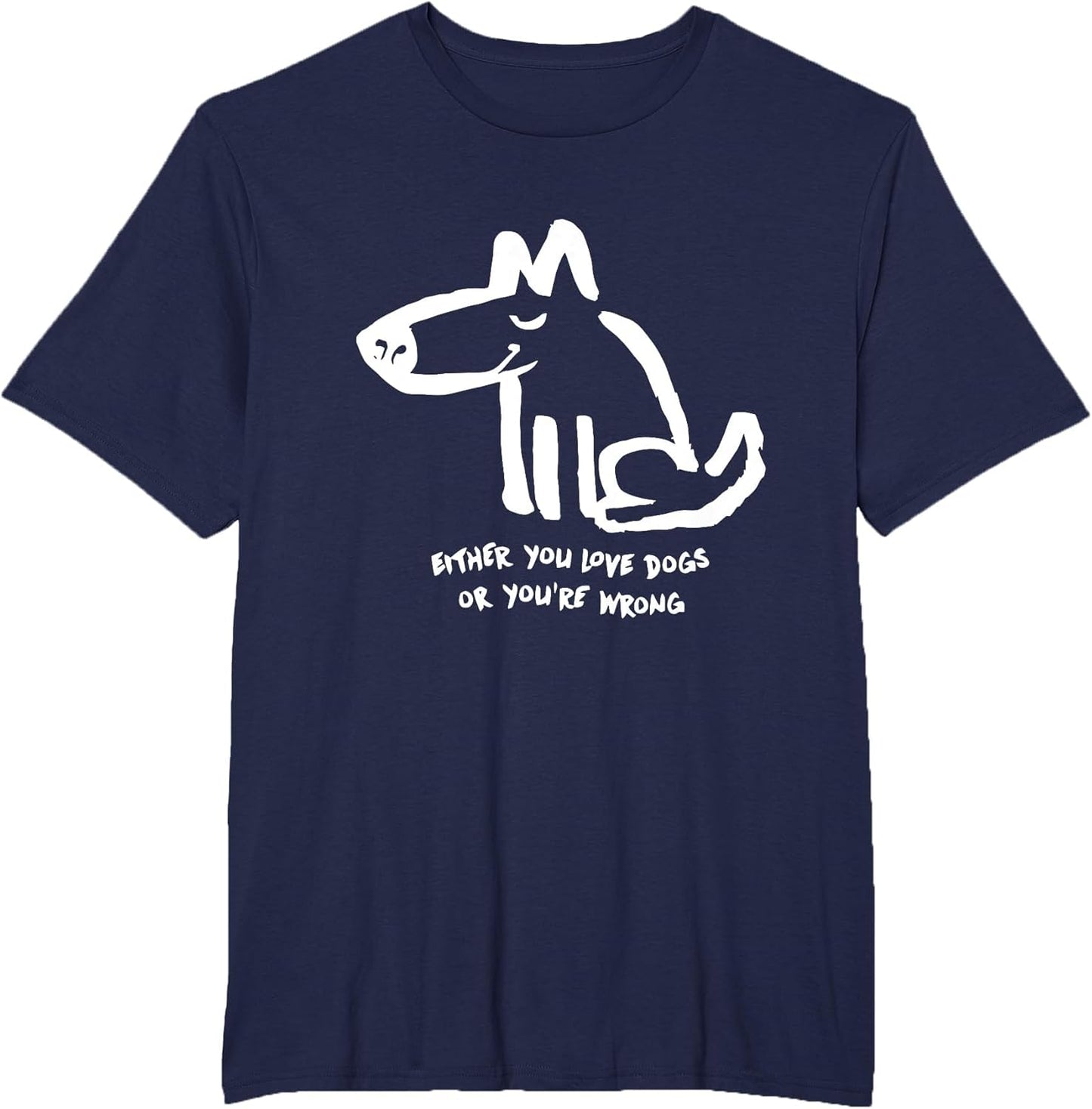 Funny Dog Either You Love Dog Or You're Wrong