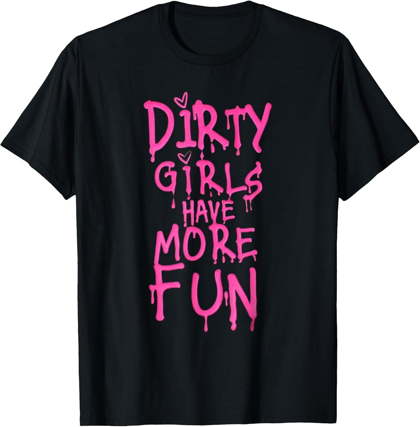 Dirty Girls Have More Fun Funny Quote