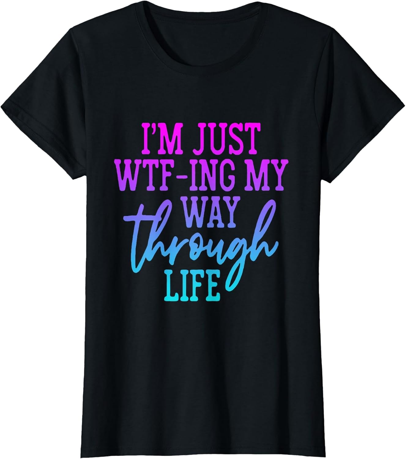 I'm Just WTF-ing My Way Through Life