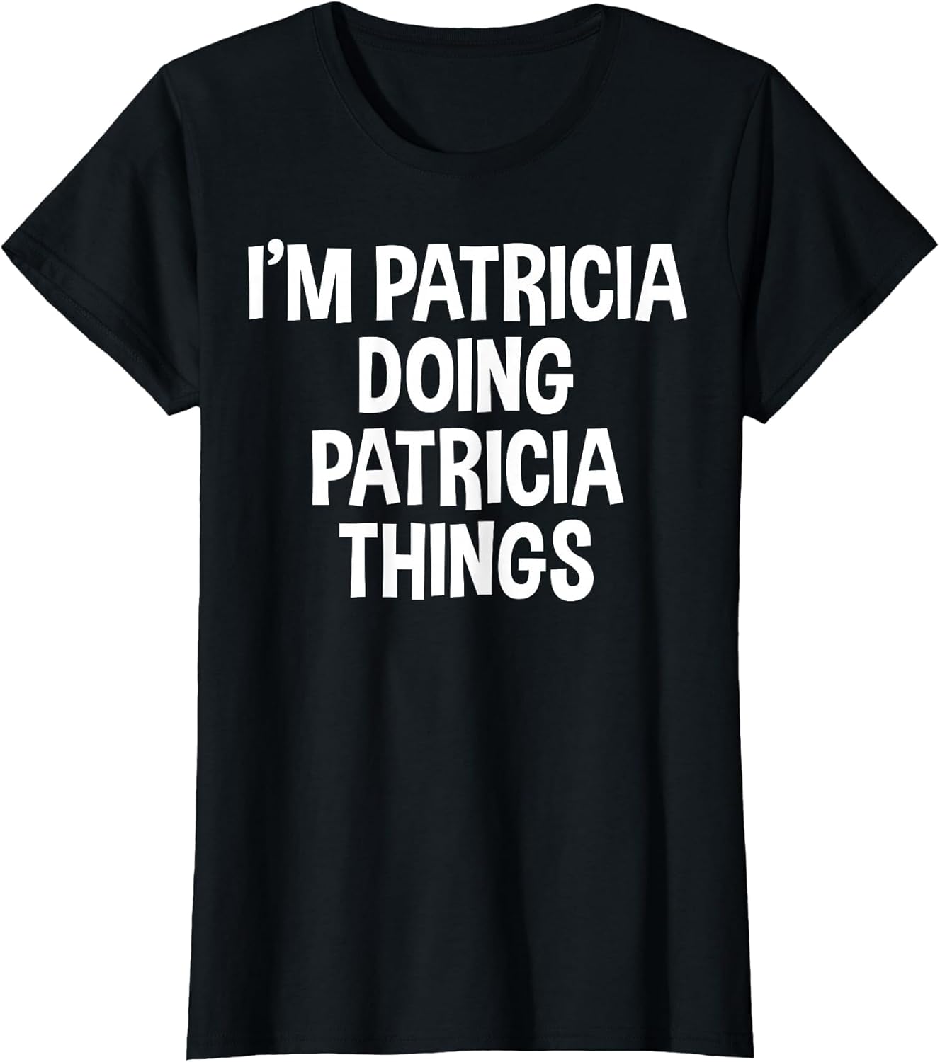 I'm Patricia Doing Patricia Things Funny Saying