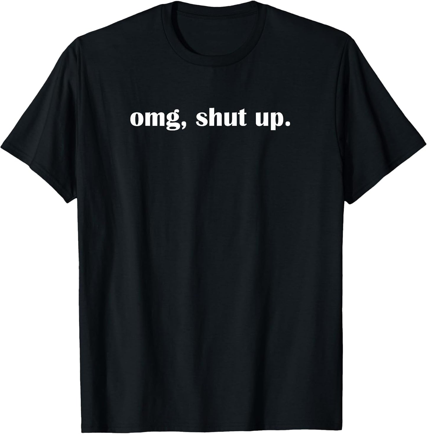 OMG Shut up, Funny, Sarcastic, Joke, Family