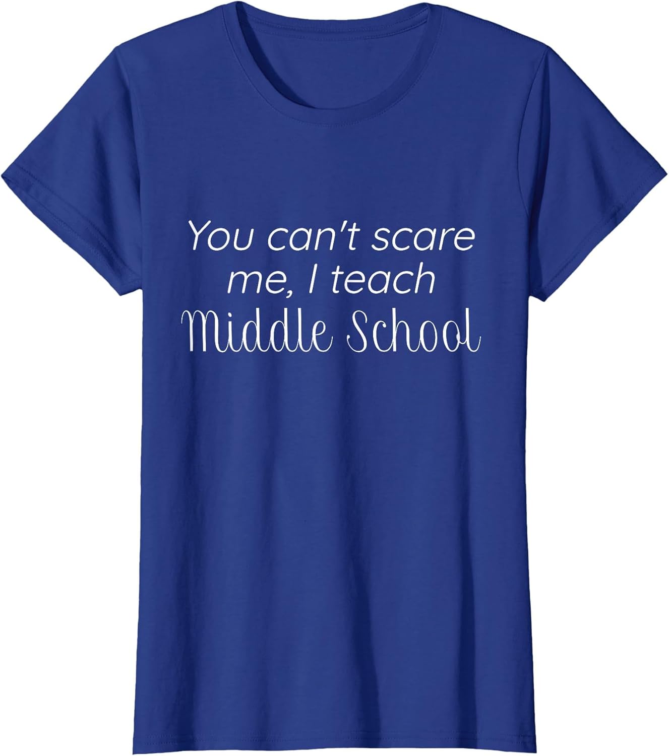 You Can't Scare me, I Teach Middle School
