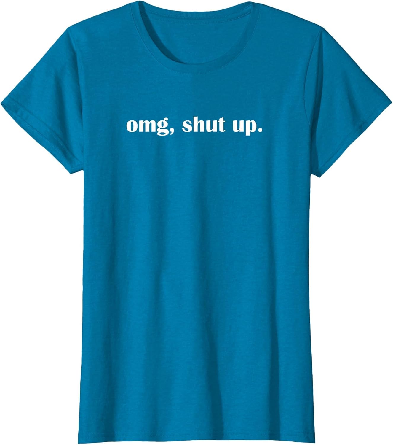 OMG Shut up, Funny, Sarcastic, Joke, Family