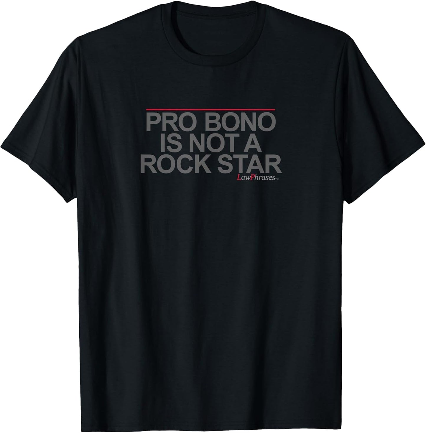 PRO BONO is NOT A Rock Star by LawPhrases