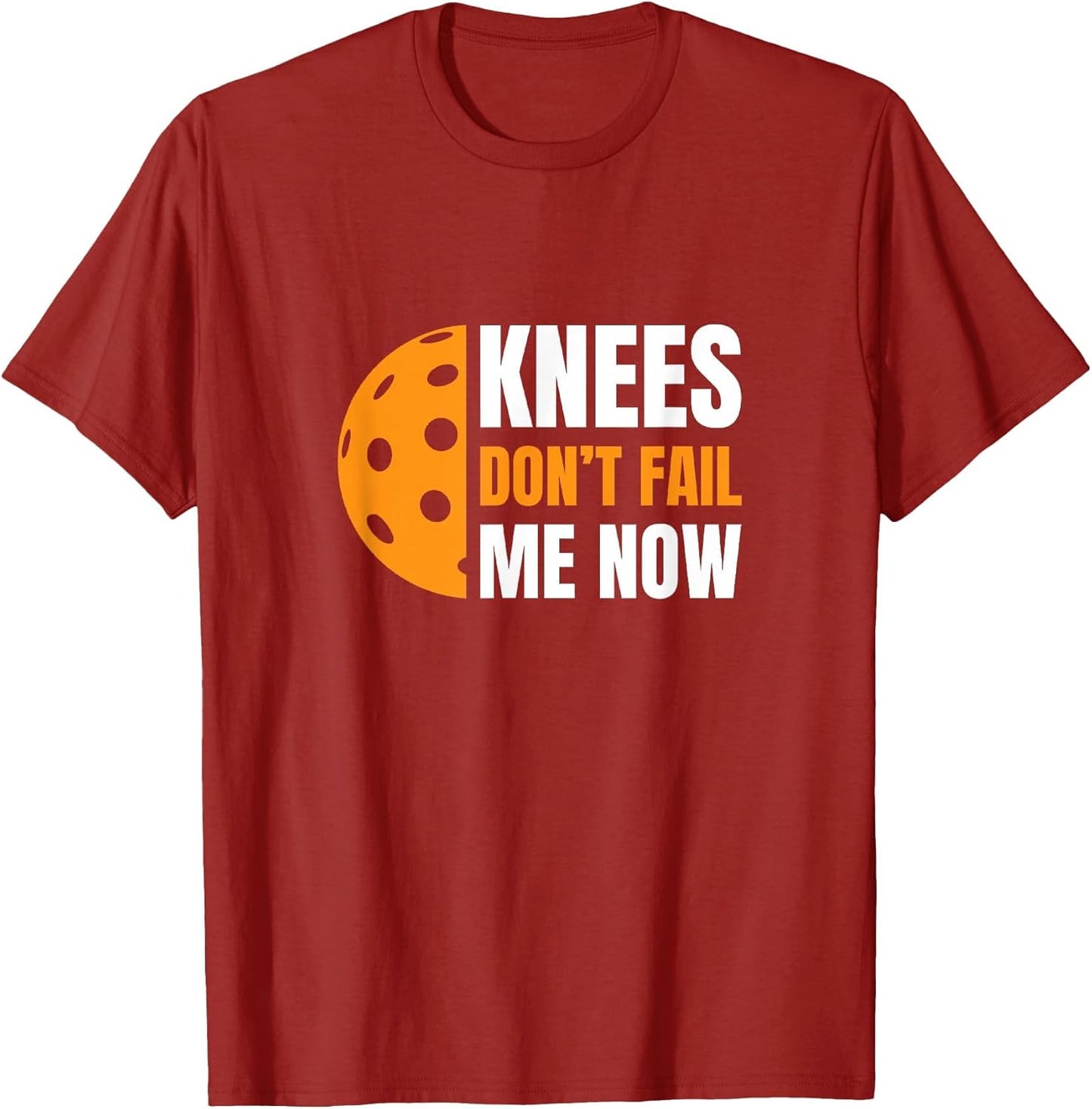 Funny Pickleball - Knees, Don't Fail Me Now