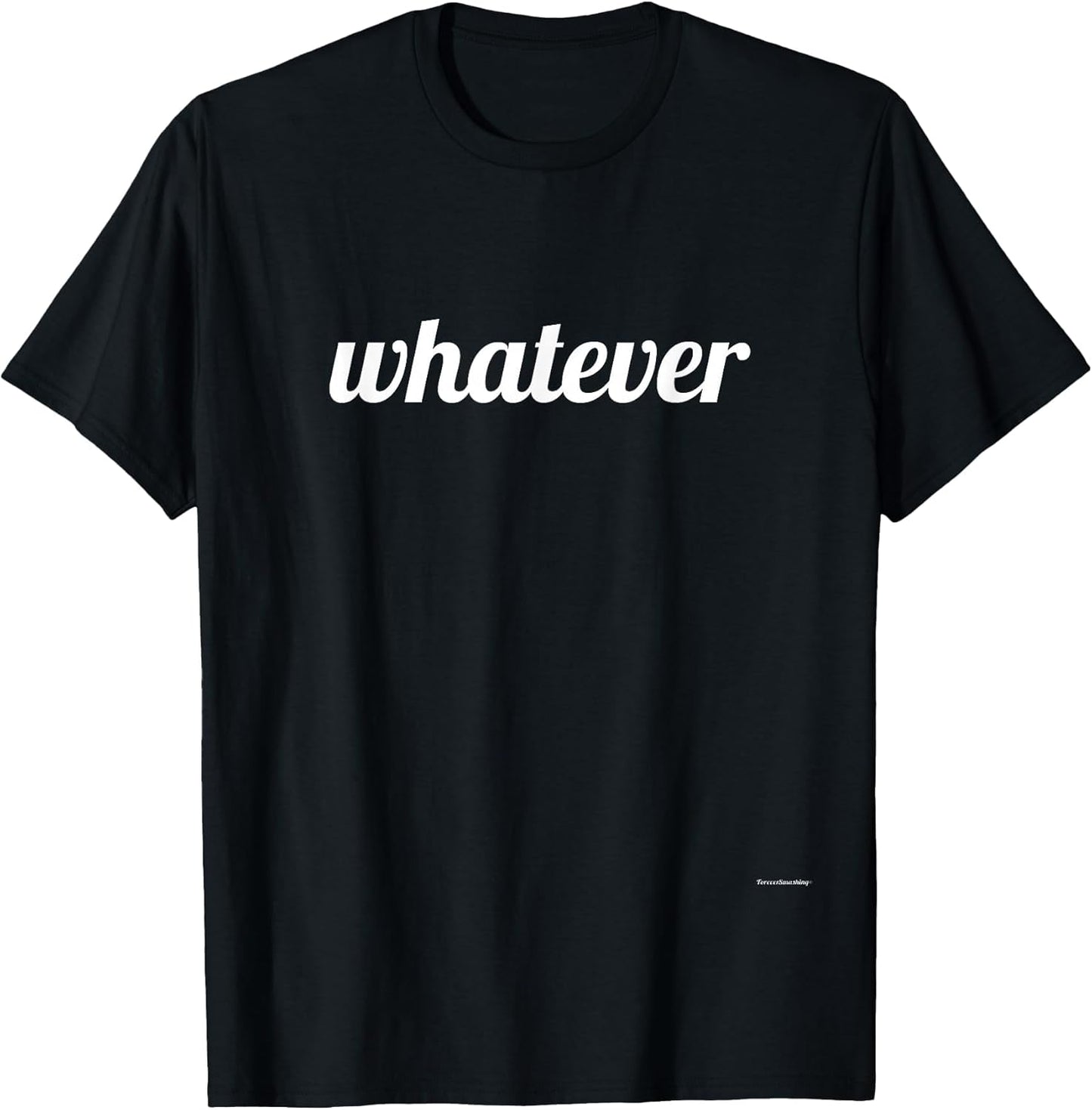 Whatever Funny Saying Shirts Men Women