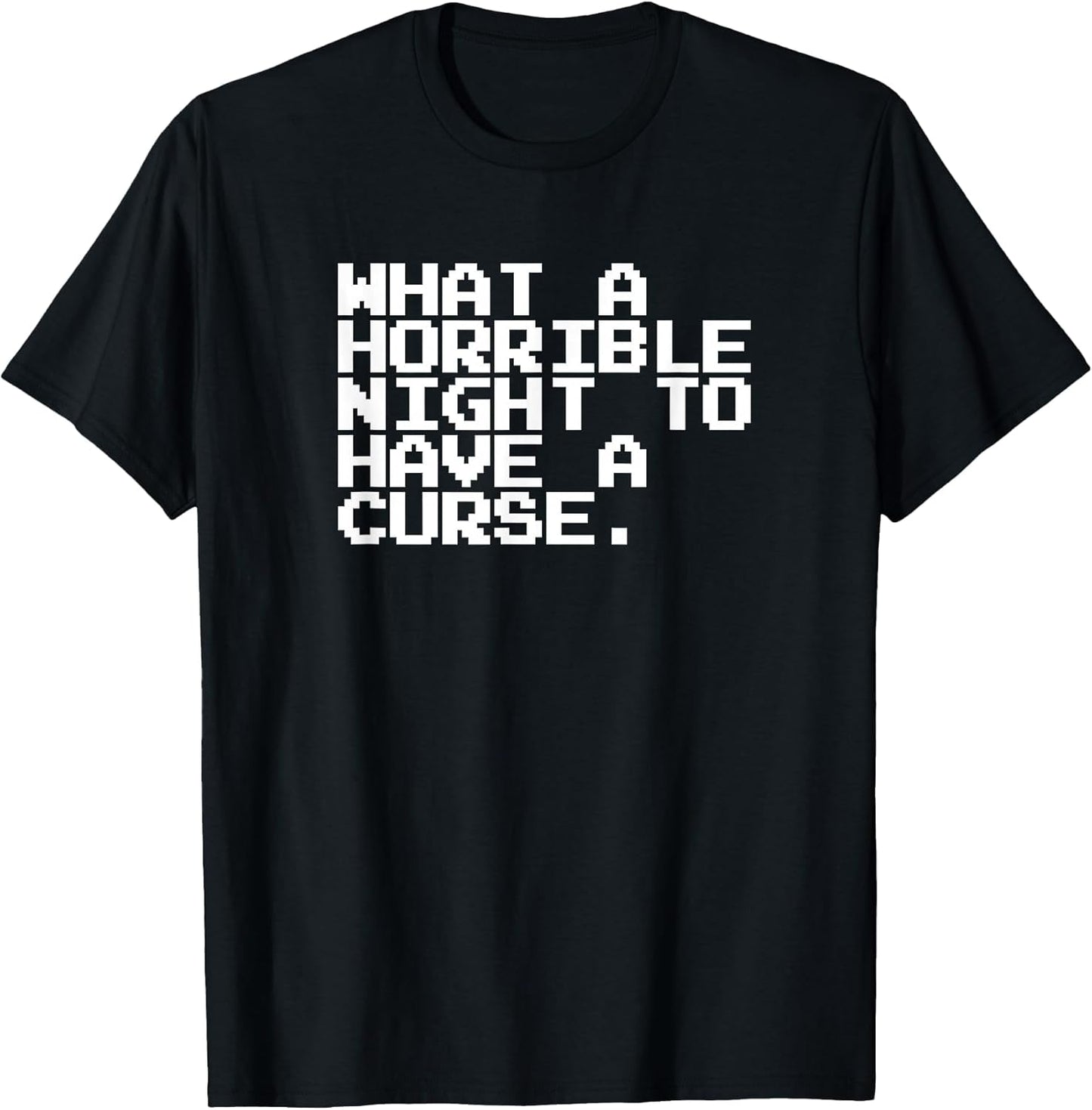 What A Horrible Night to Have A Curse Shirt