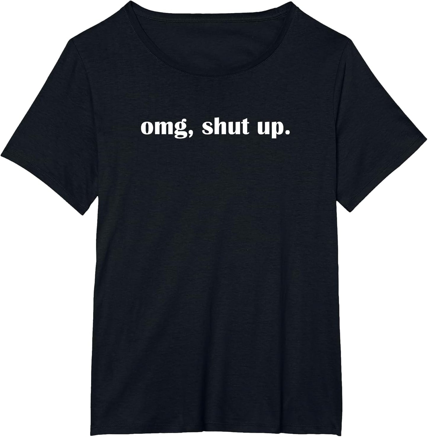 OMG Shut up, Funny, Sarcastic, Joke, Family