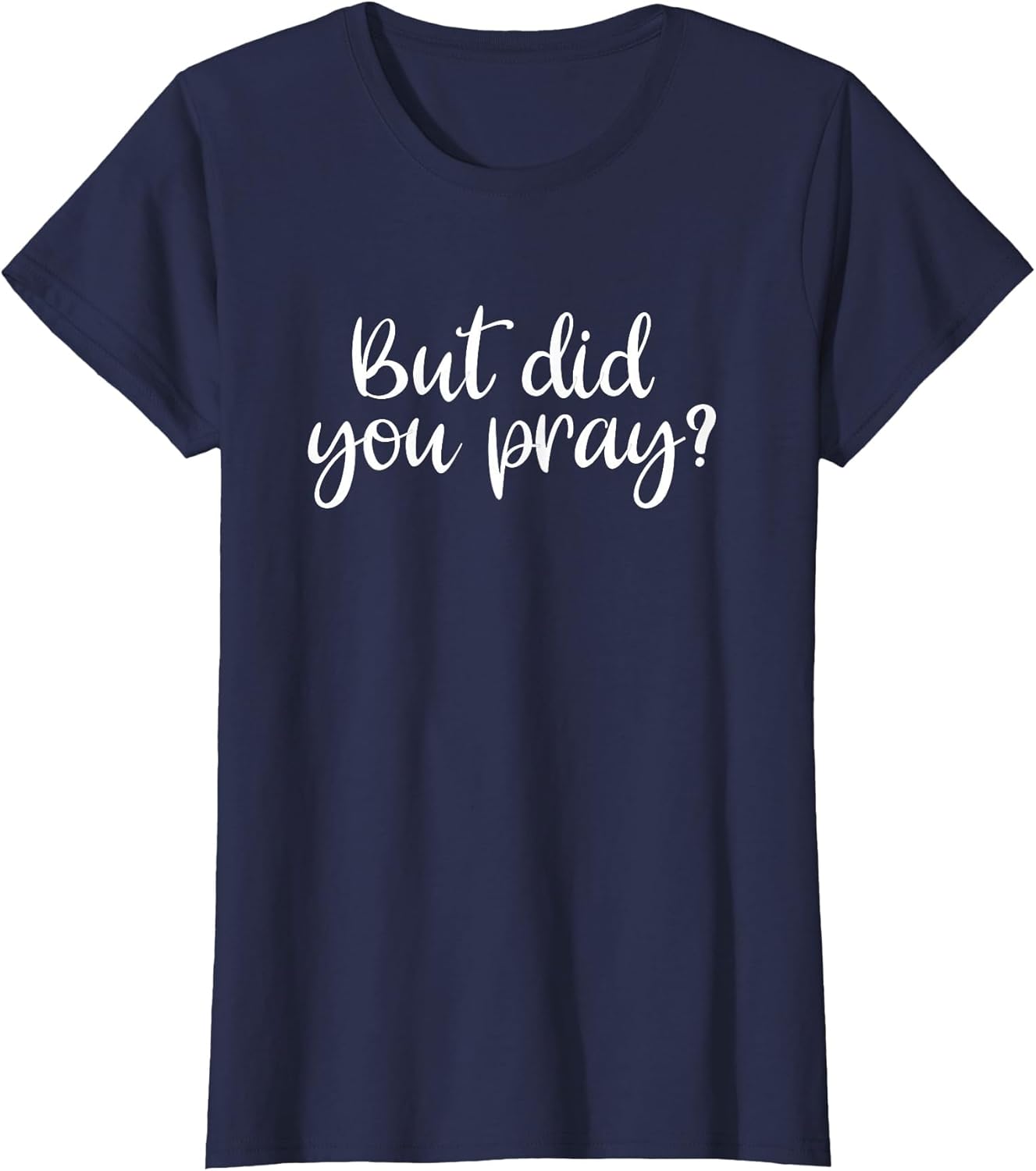 But Did You Pray? Faith Religion