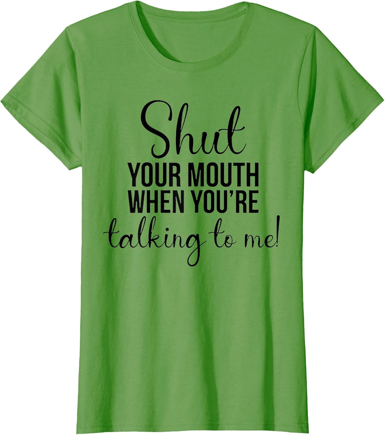 Shut Your Mouth When You're Talking to Me