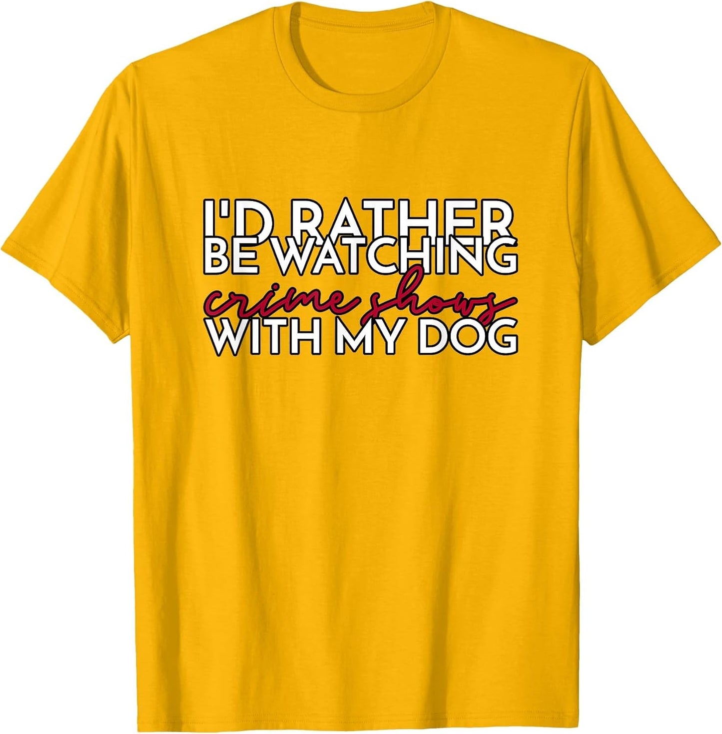 I’d Rather Be Watching Crime Shows with My Dog