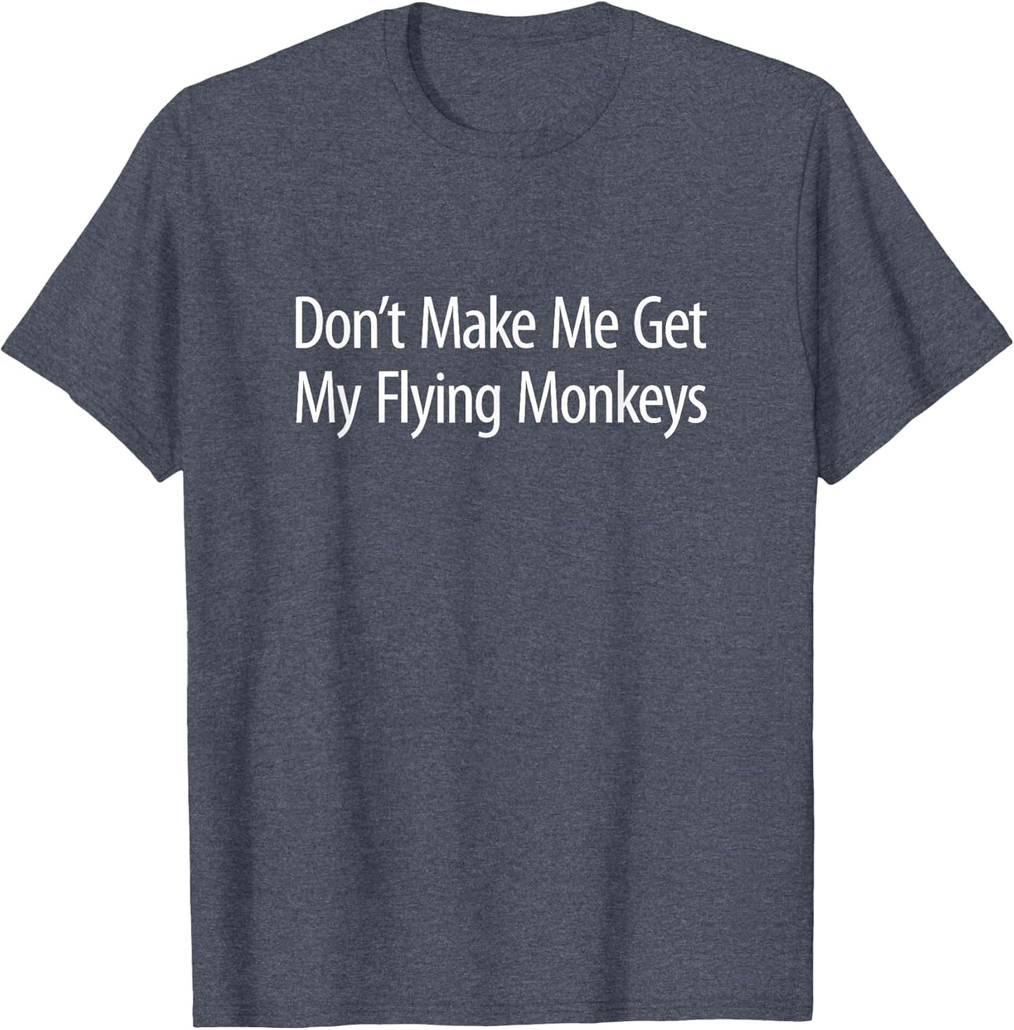 Don't Make Me Get My Flying Monkeys