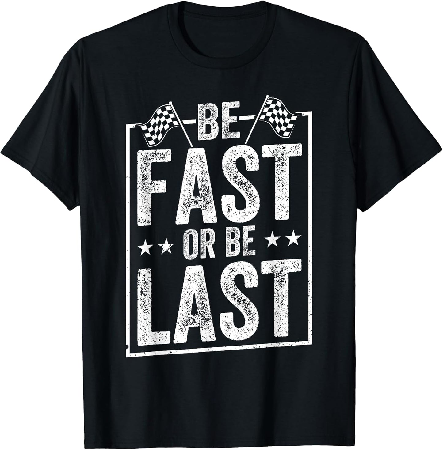 Be Fast Or Be Last Race Car Drag Racing