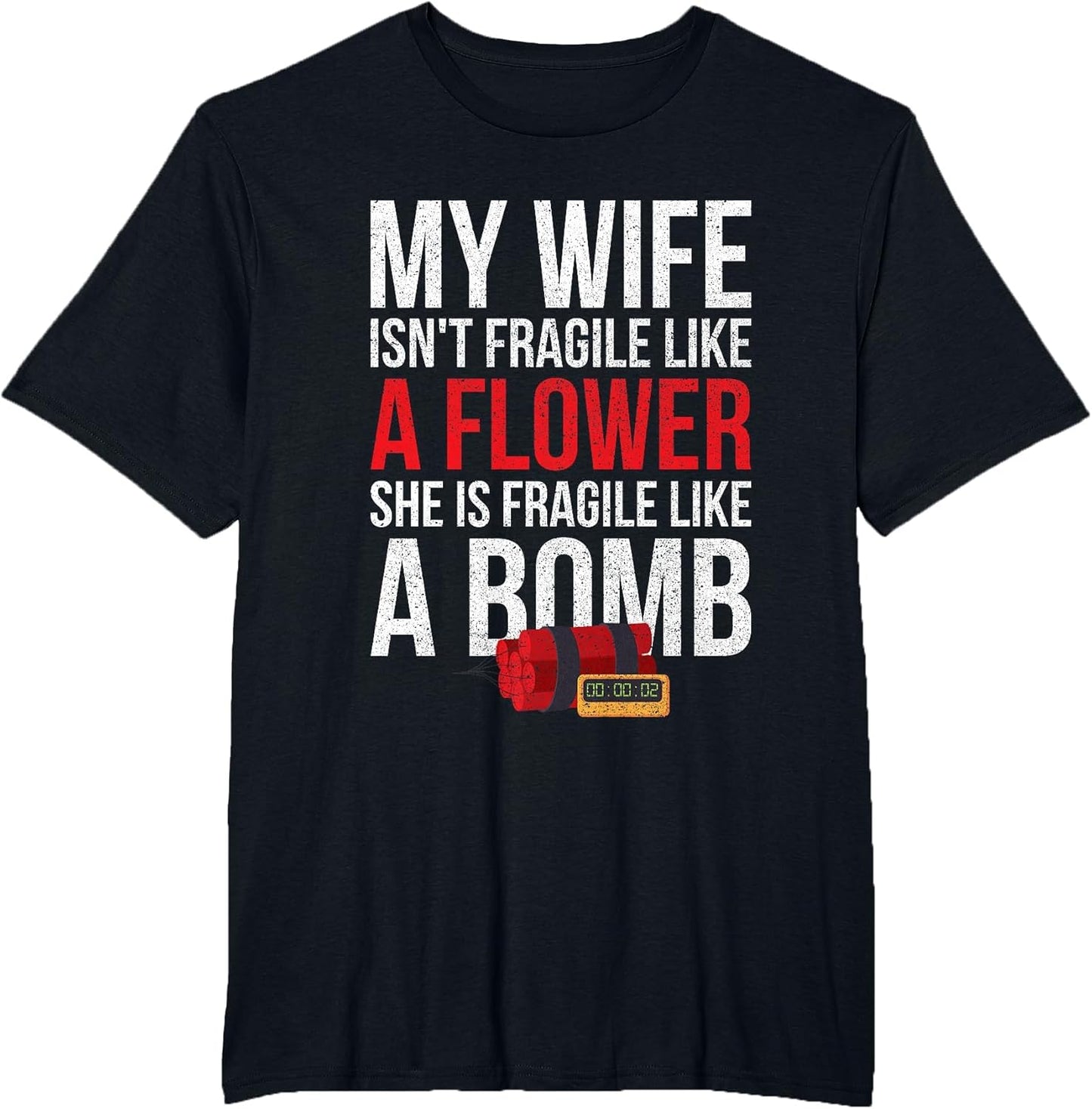 My Wife Isnt Fragile Like A Flower Shirt