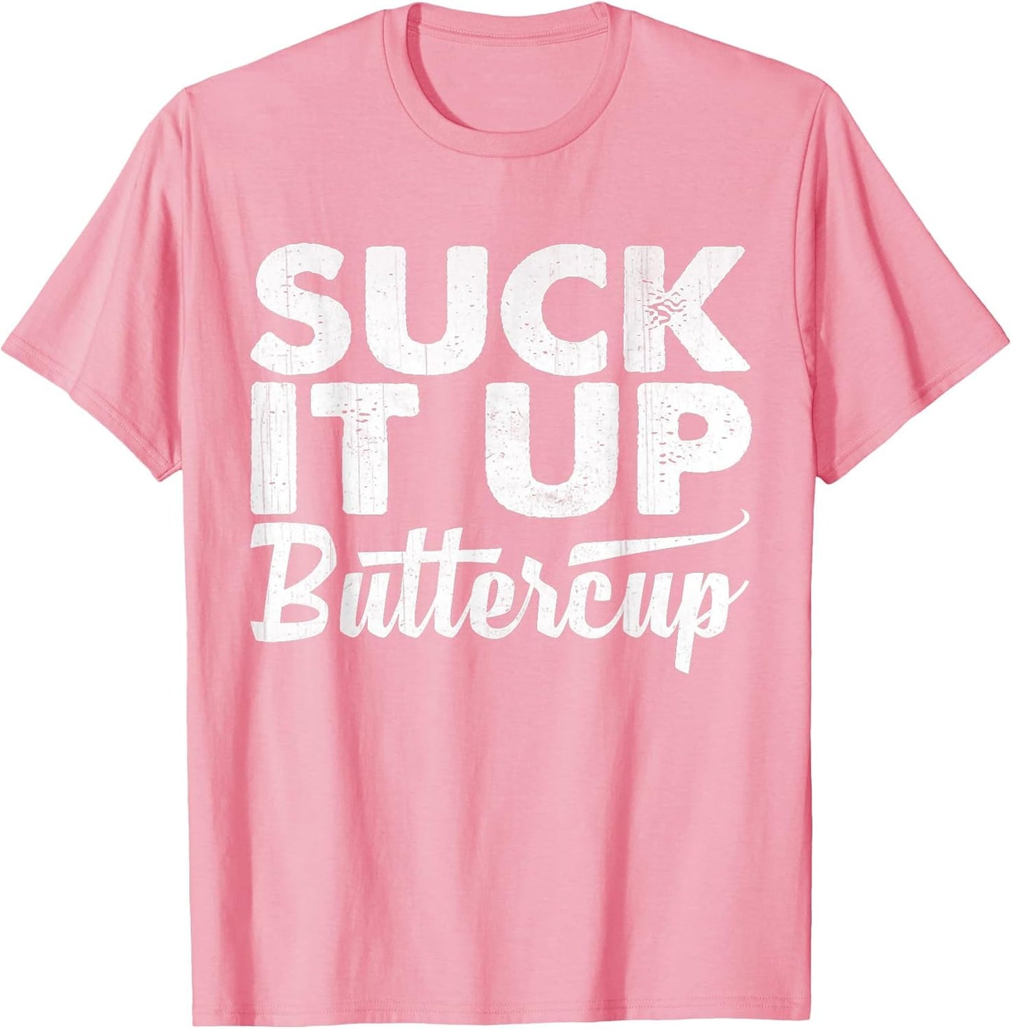 Suck It Up Buttercup Funny Statement T Shirt