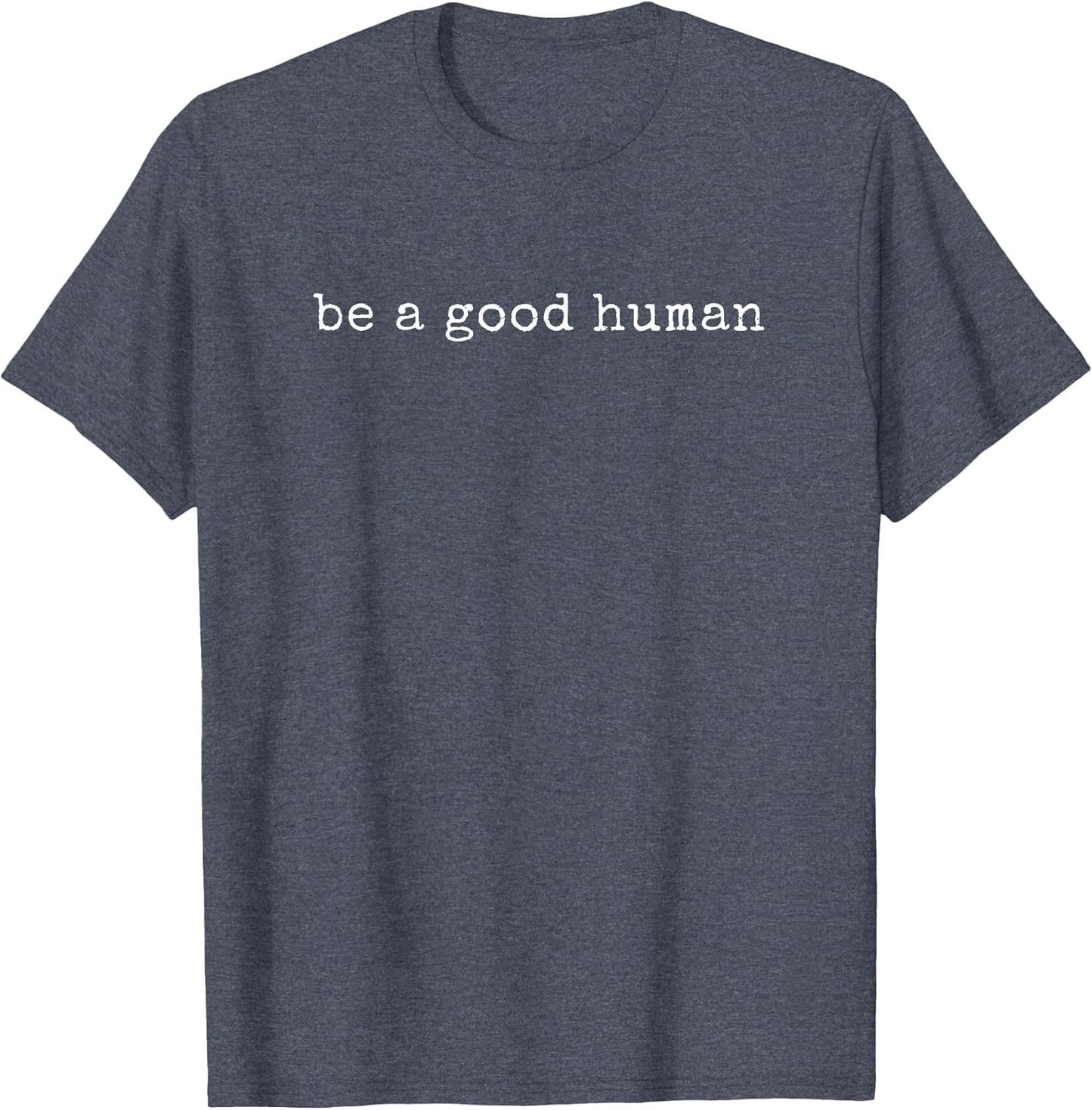 Funny Motivational Be A Good Human
