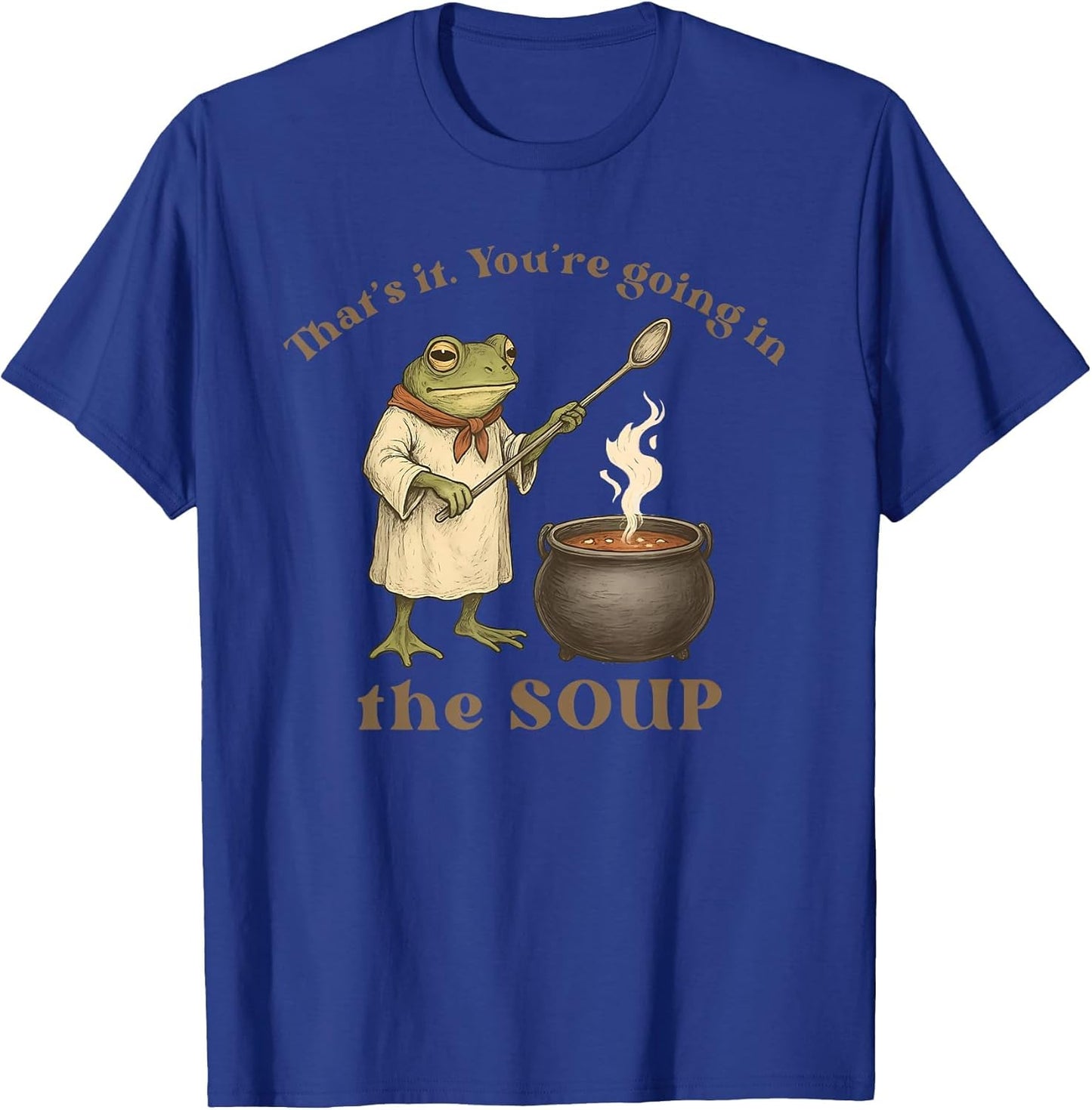 That's It You're Going in The Soup