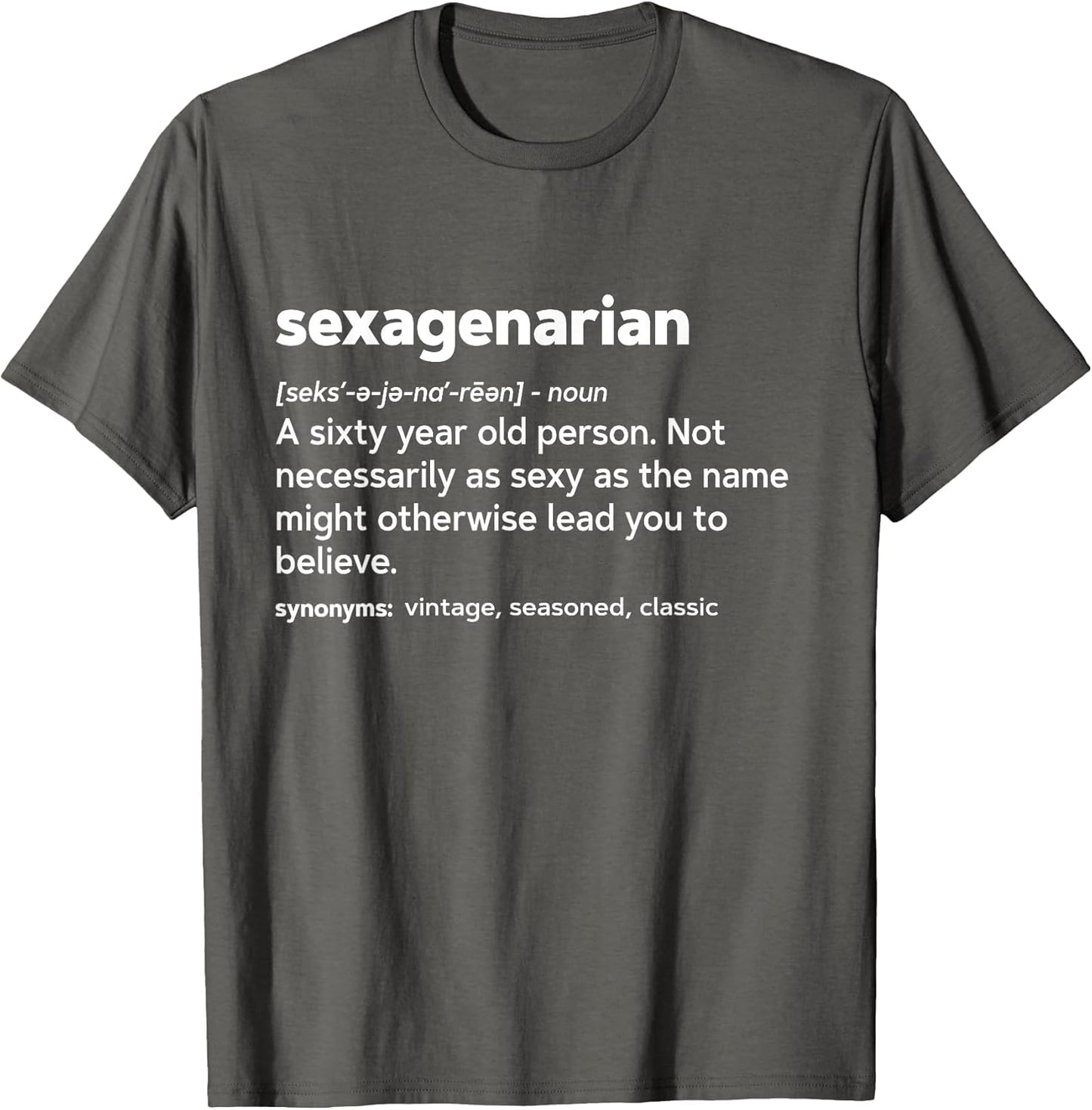 60th Birthday Gag Gift T Shirt - Sexagenarian
