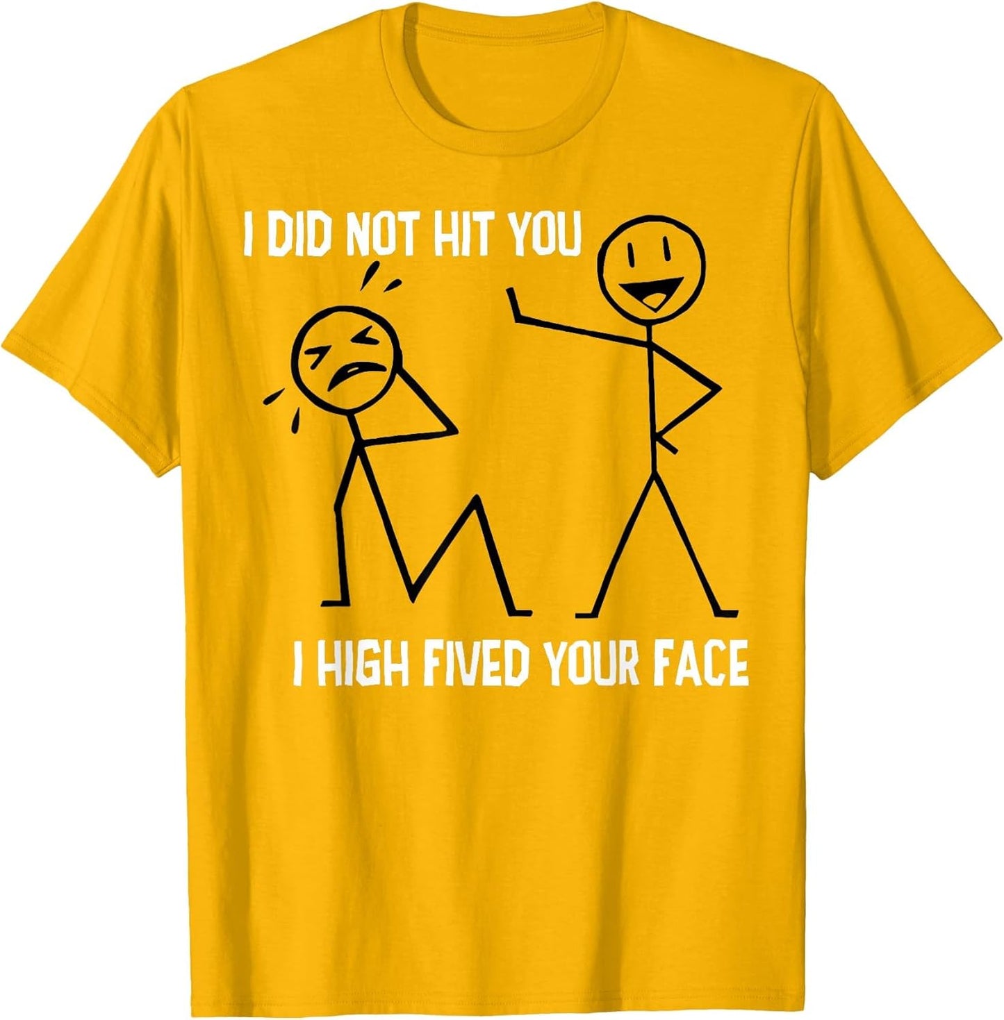 I Did Not Hit You I High Fived Your Face