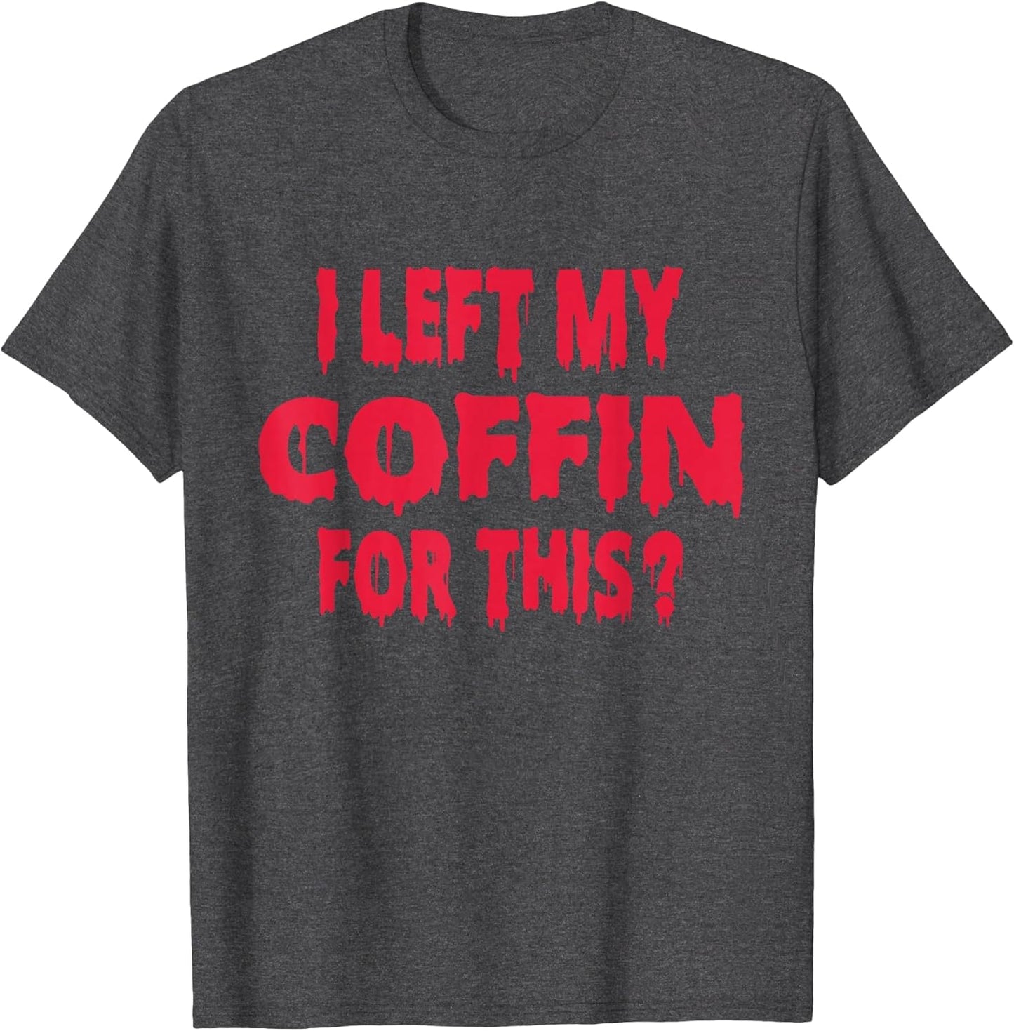 I Left My Coffin for This Funny Scary Halloween