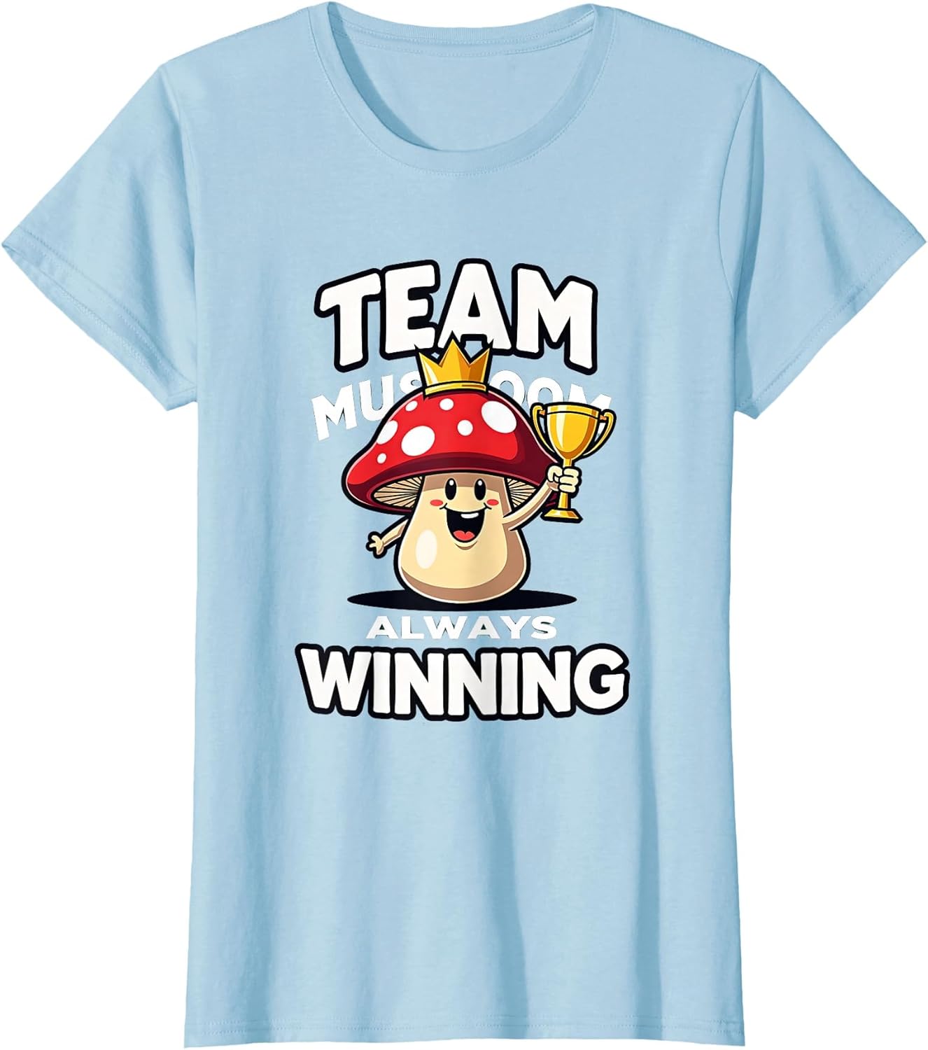 Team Mushroom Always Winning Fun Design