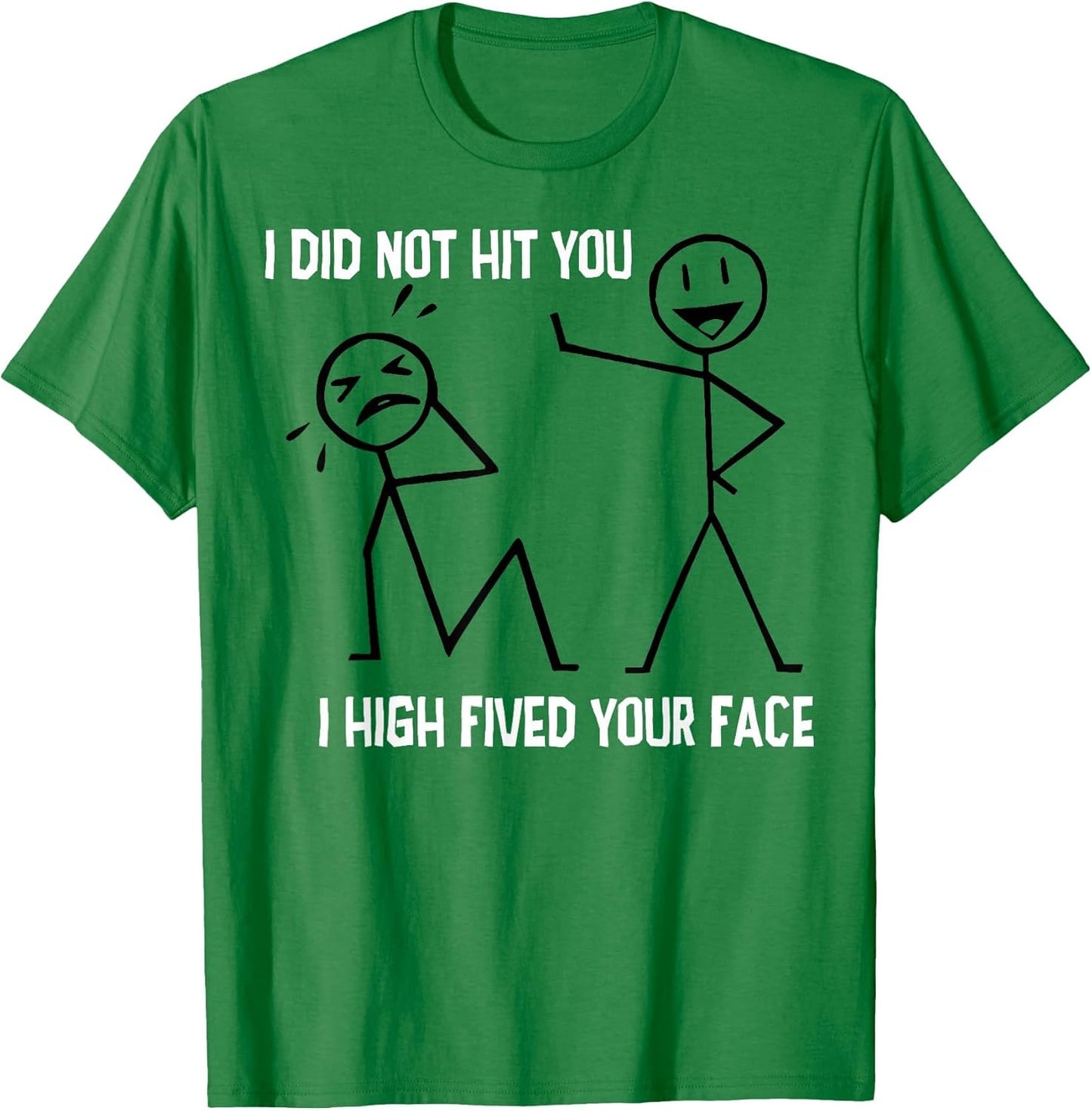 I Did Not Hit You I High Fived Your Face