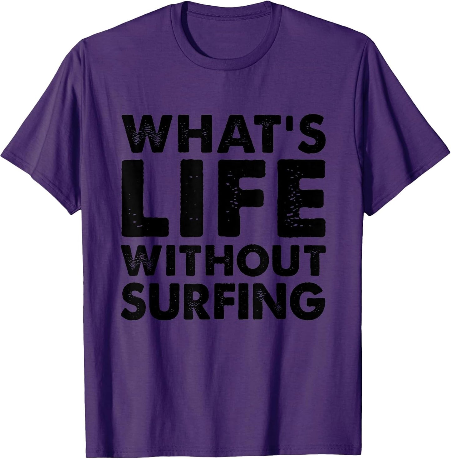 Funny Surfing What's Life Without Surfing