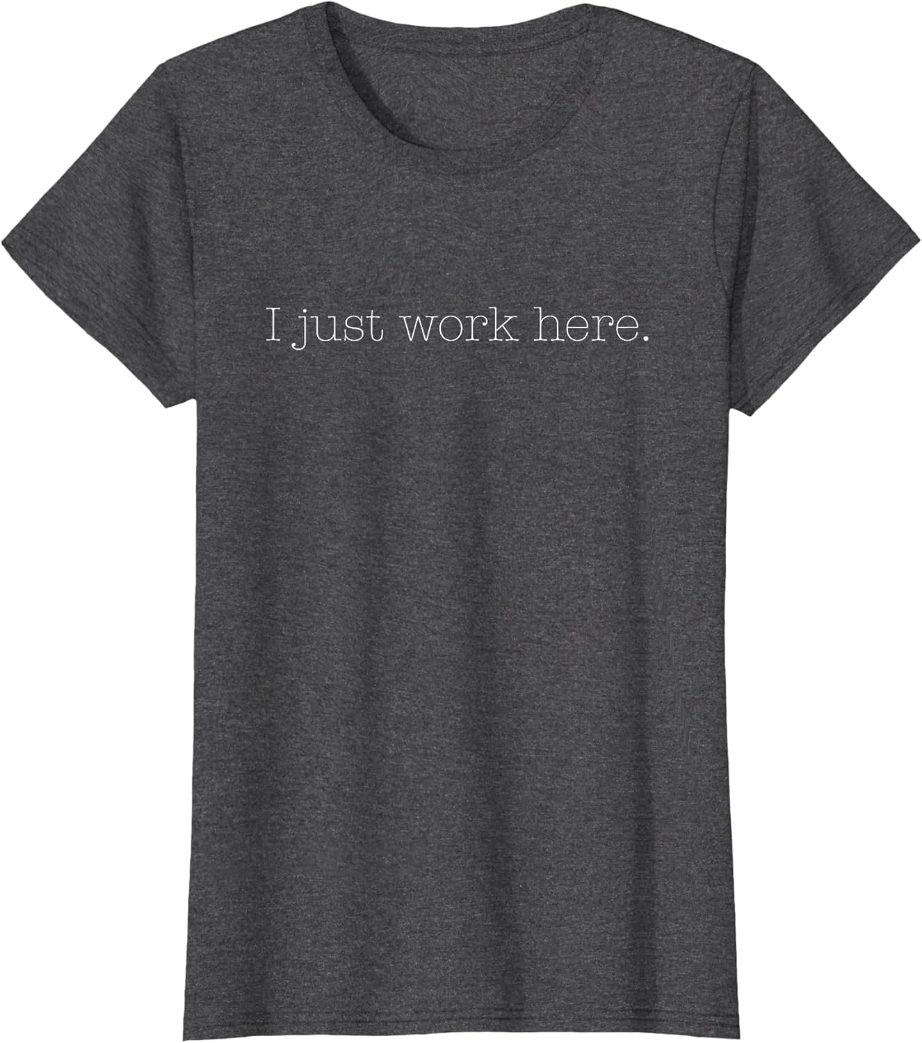 Sarcastic I Just Work Here Quote