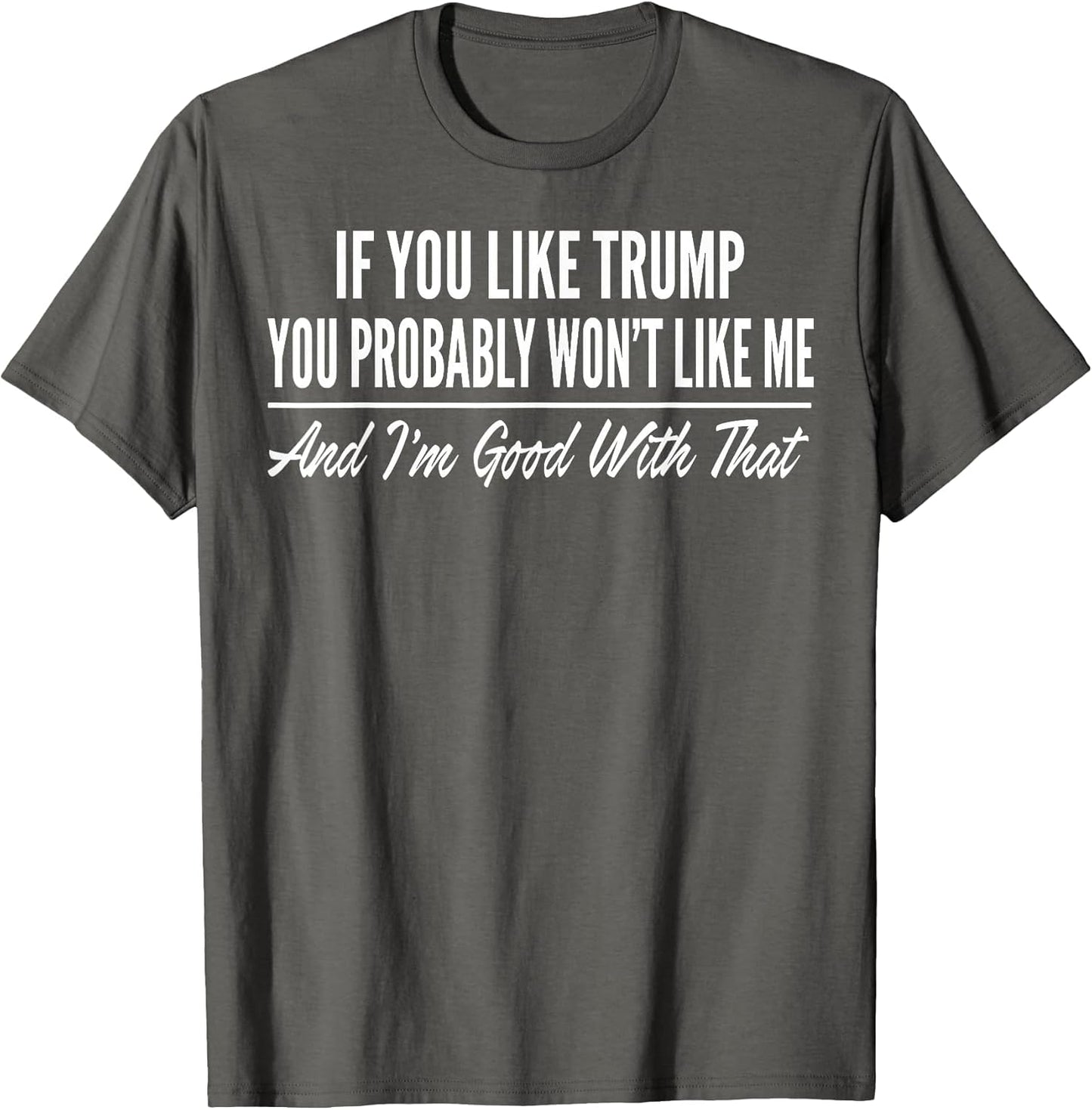 If You Like Trump You Probably Won't Like Me