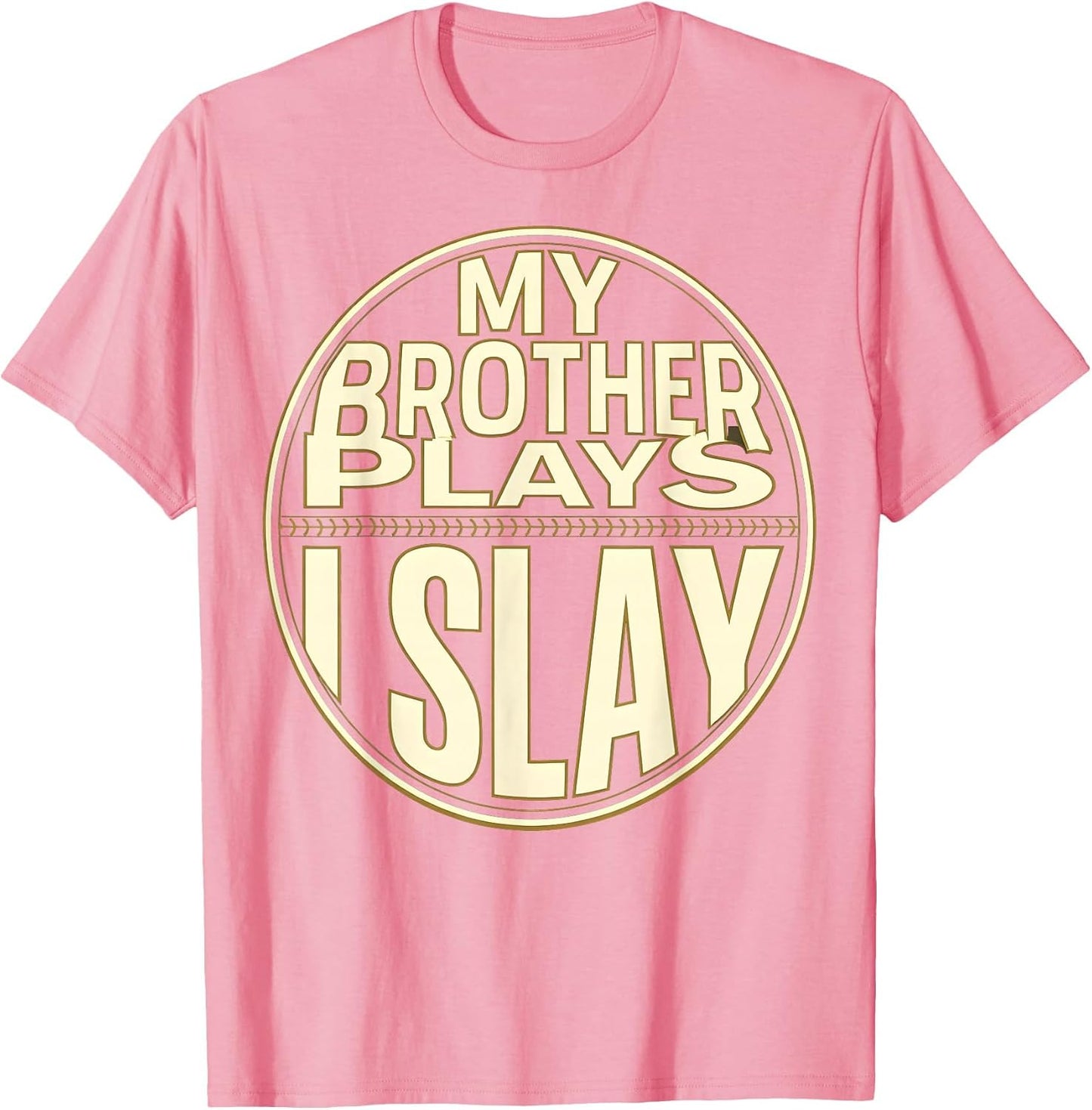 Baseball Sister My Brother Plays I Slay Design