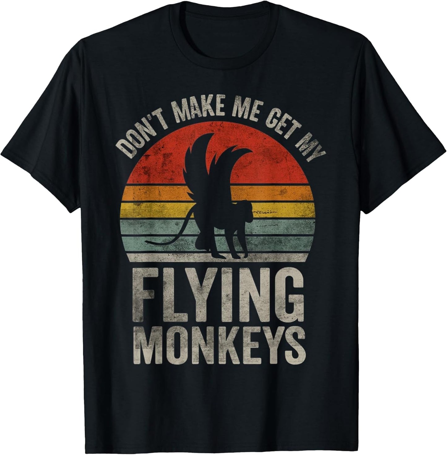 Vintage Don't Make Me Get My Flying Monkeys