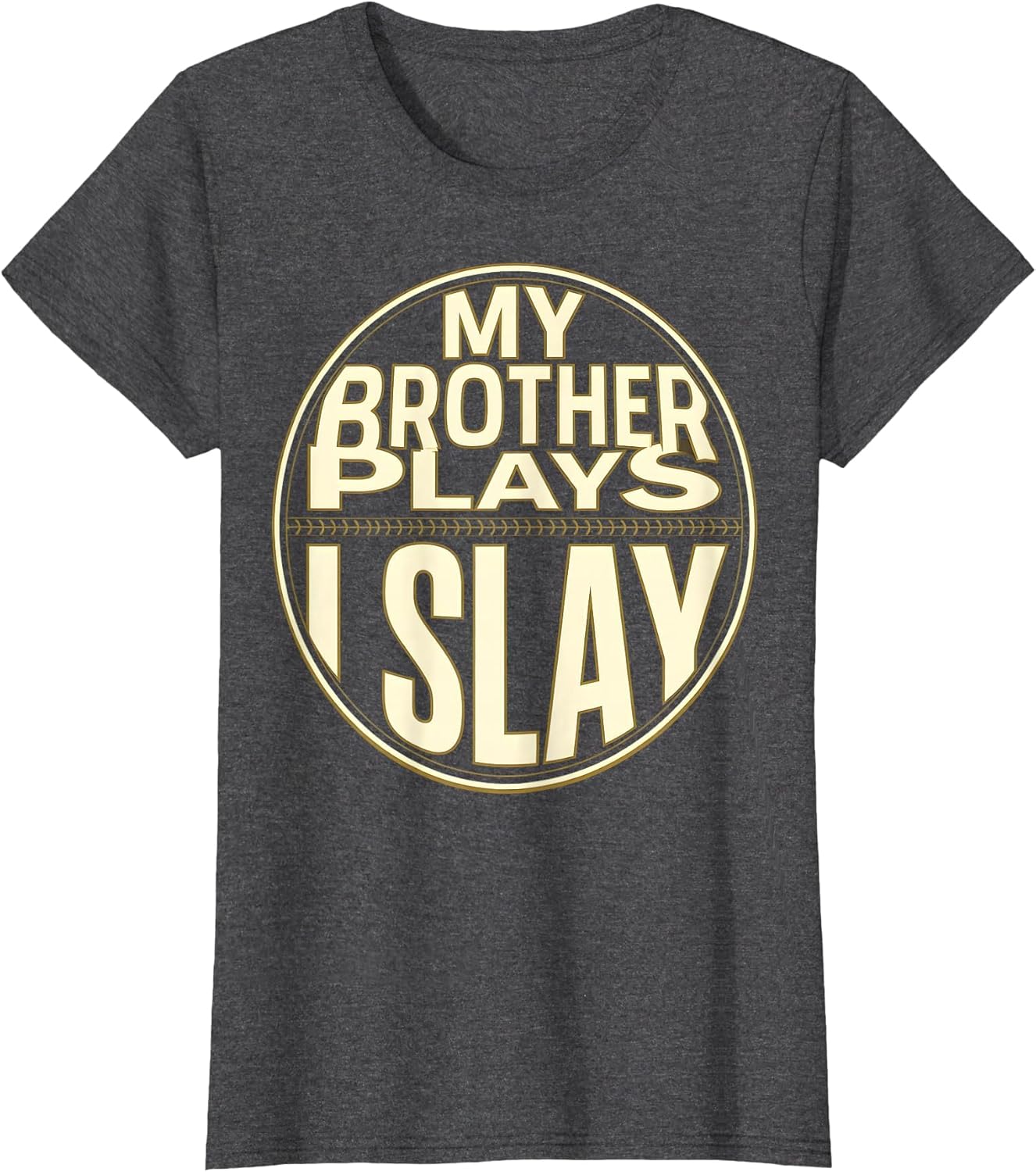 Baseball Sister My Brother Plays I Slay Design
