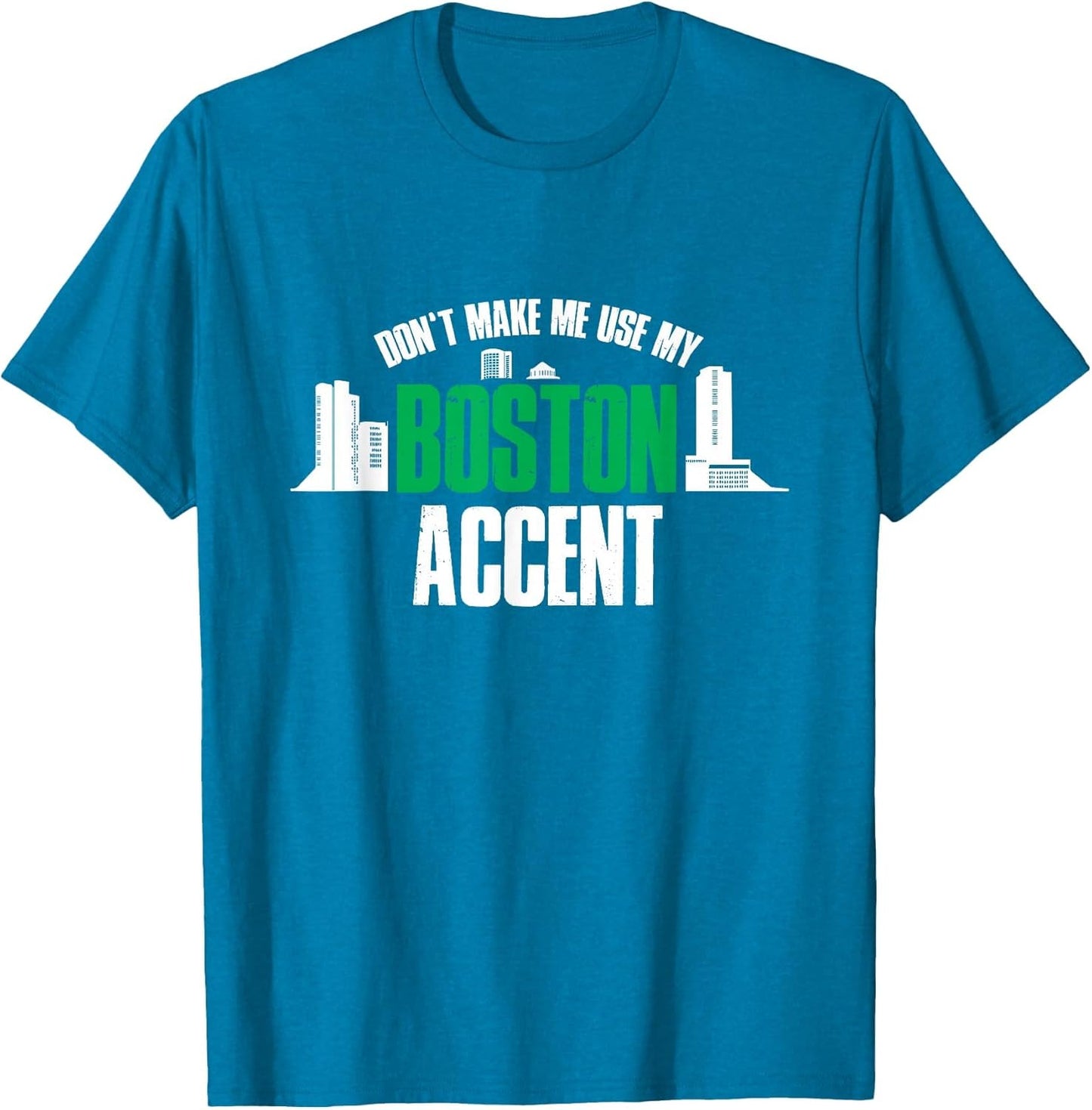 Don't Make Me Use My Boston Funny Accent Saying