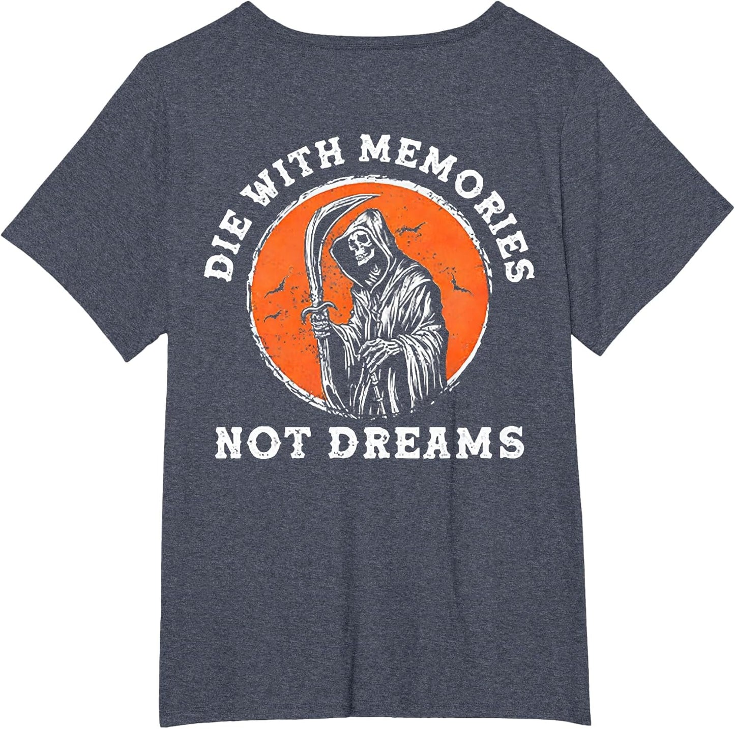 Die with Memories Not Dreams (on Back)