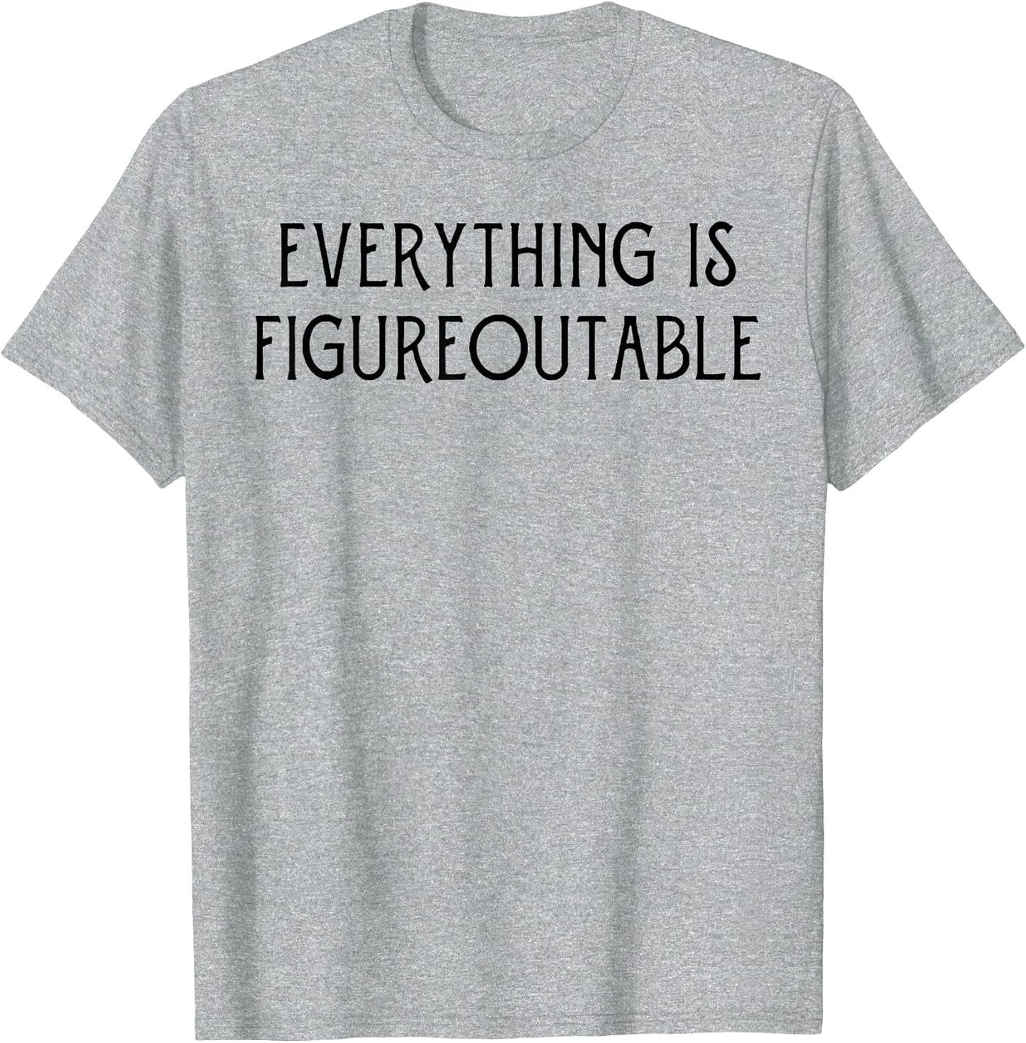 Everything is Figureoutable