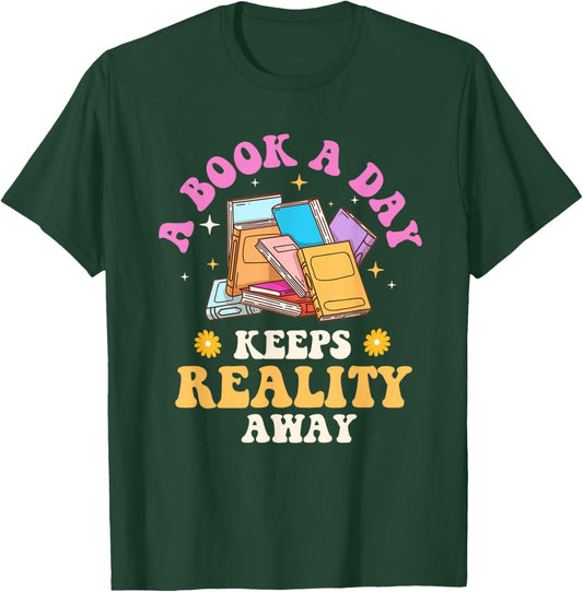 A Book A Day Keeps Reality Away - Reading Bookworm Reader T-Shirt - T-Shirt | Forest