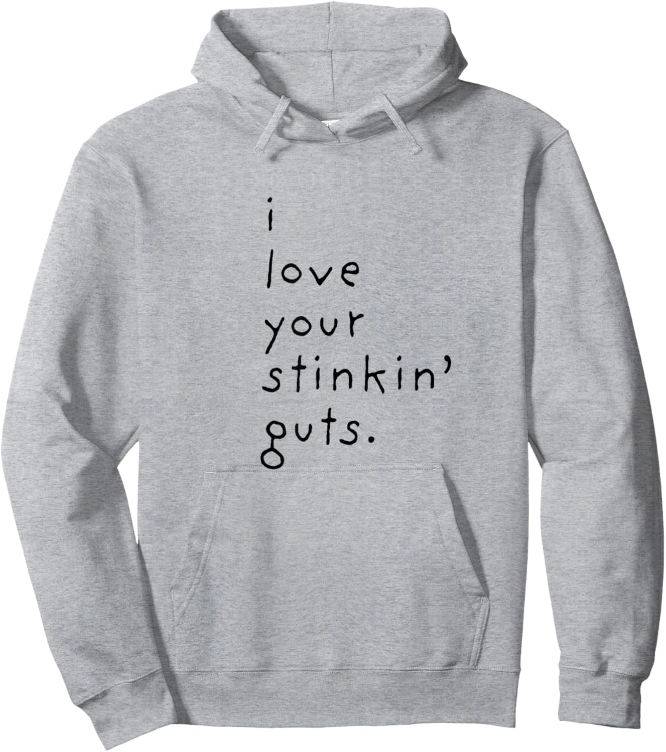 I Love Your Stinkin Guts Hoodie - Hoodie | Ash