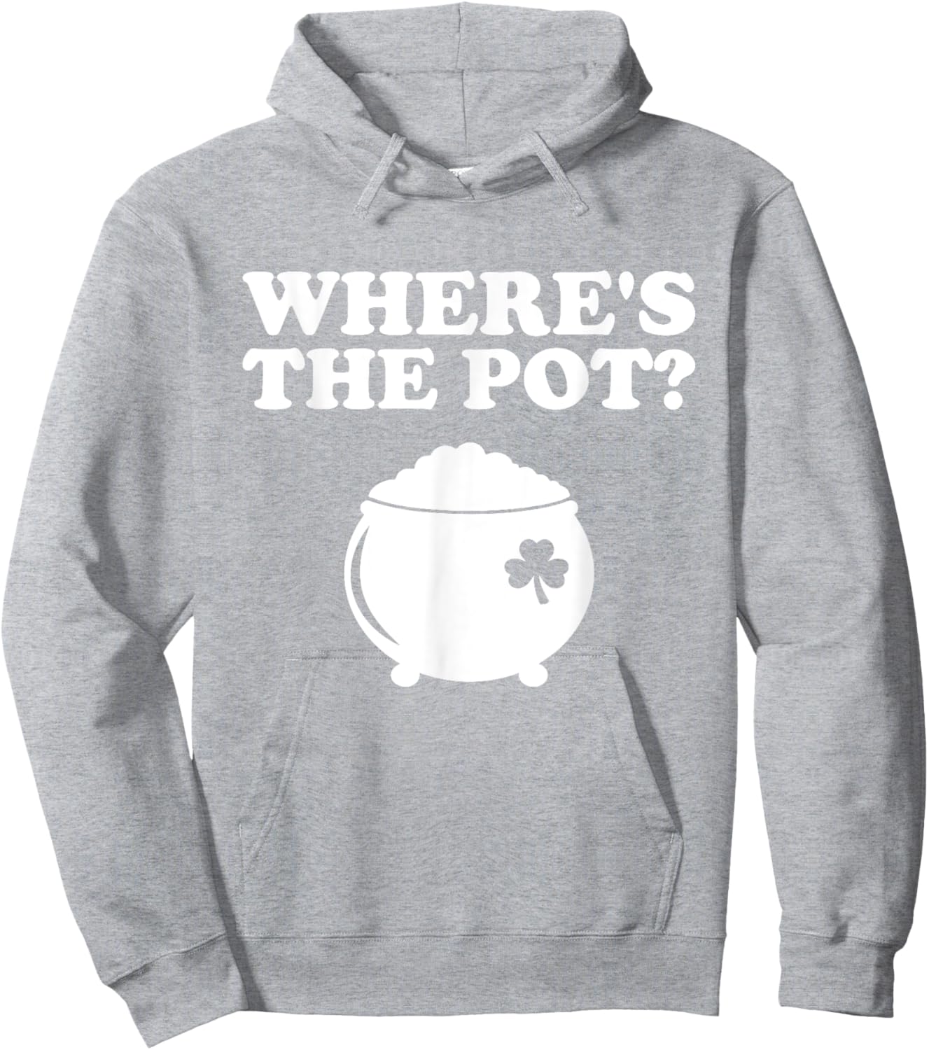 Where's The Pot Funny St Patrick's Day Hoodie - Hoodie | Ash