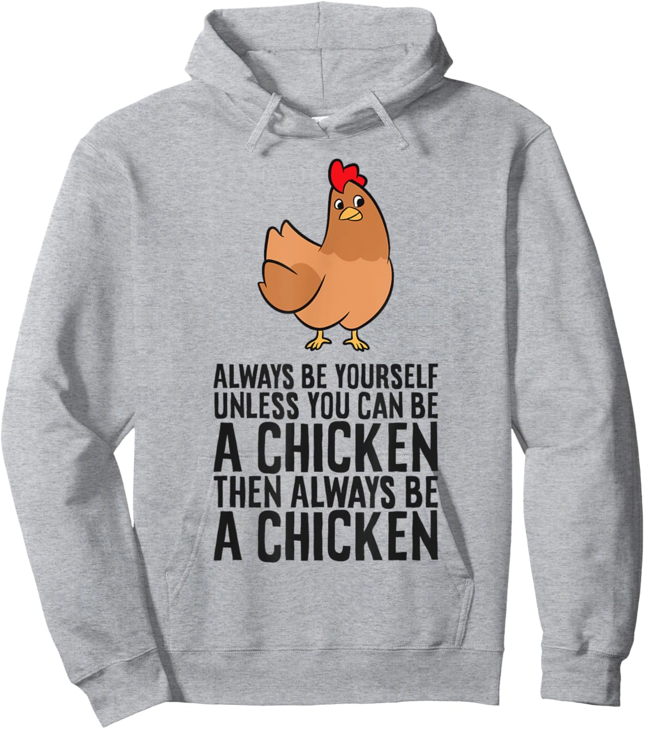 Always Be Yourself Unless You Can Be A Chicken Hoodie - Hoodie | Ash
