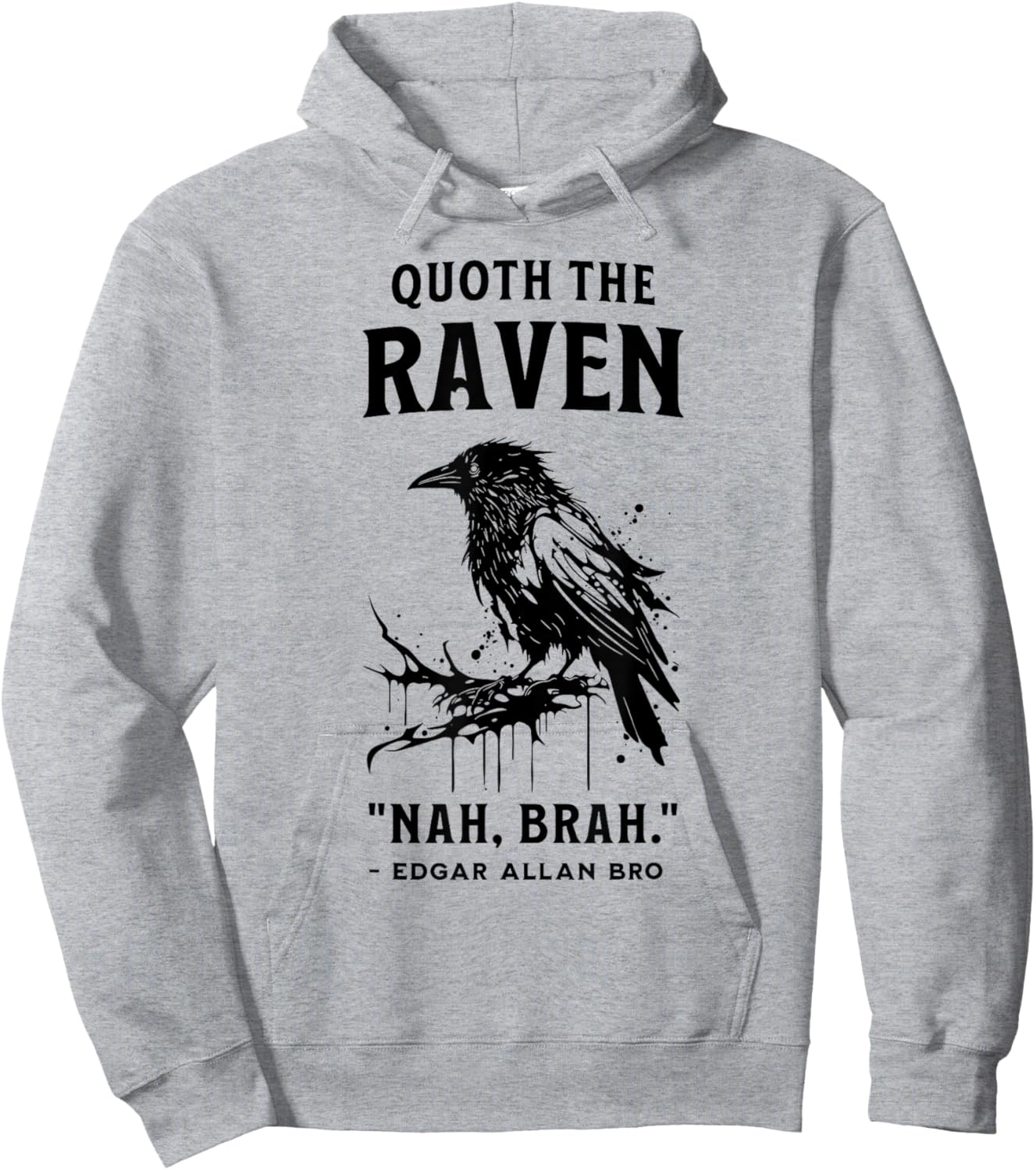 QUOTH THE RAVEN "NAH, BRAH." funny design Hoodie - Hoodie | Ash