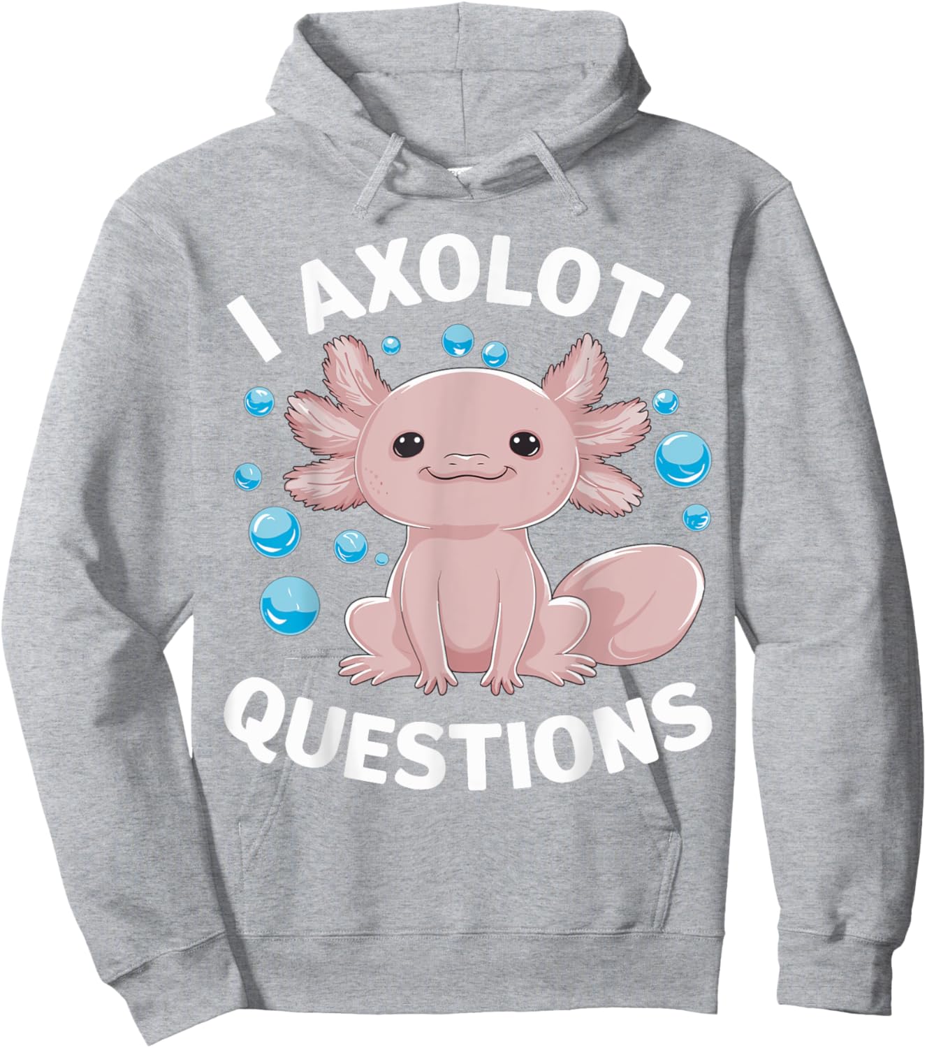 I Axolotl Questions Kawaii Axolotl Hoodie - Hoodie | Ash