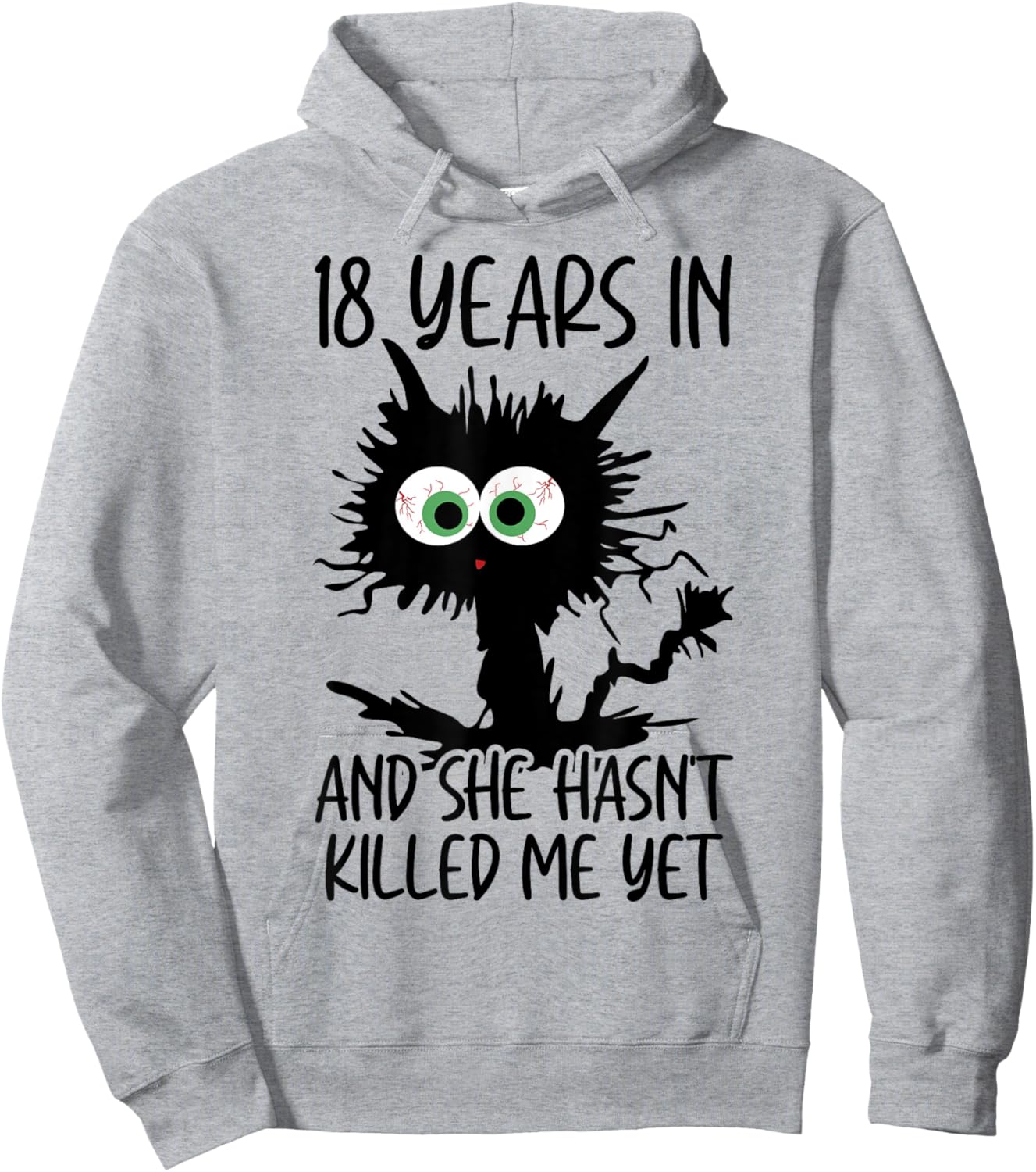 18 Years In And She Hasn't Killed Me Yet Hoodie - Hoodie | Ash