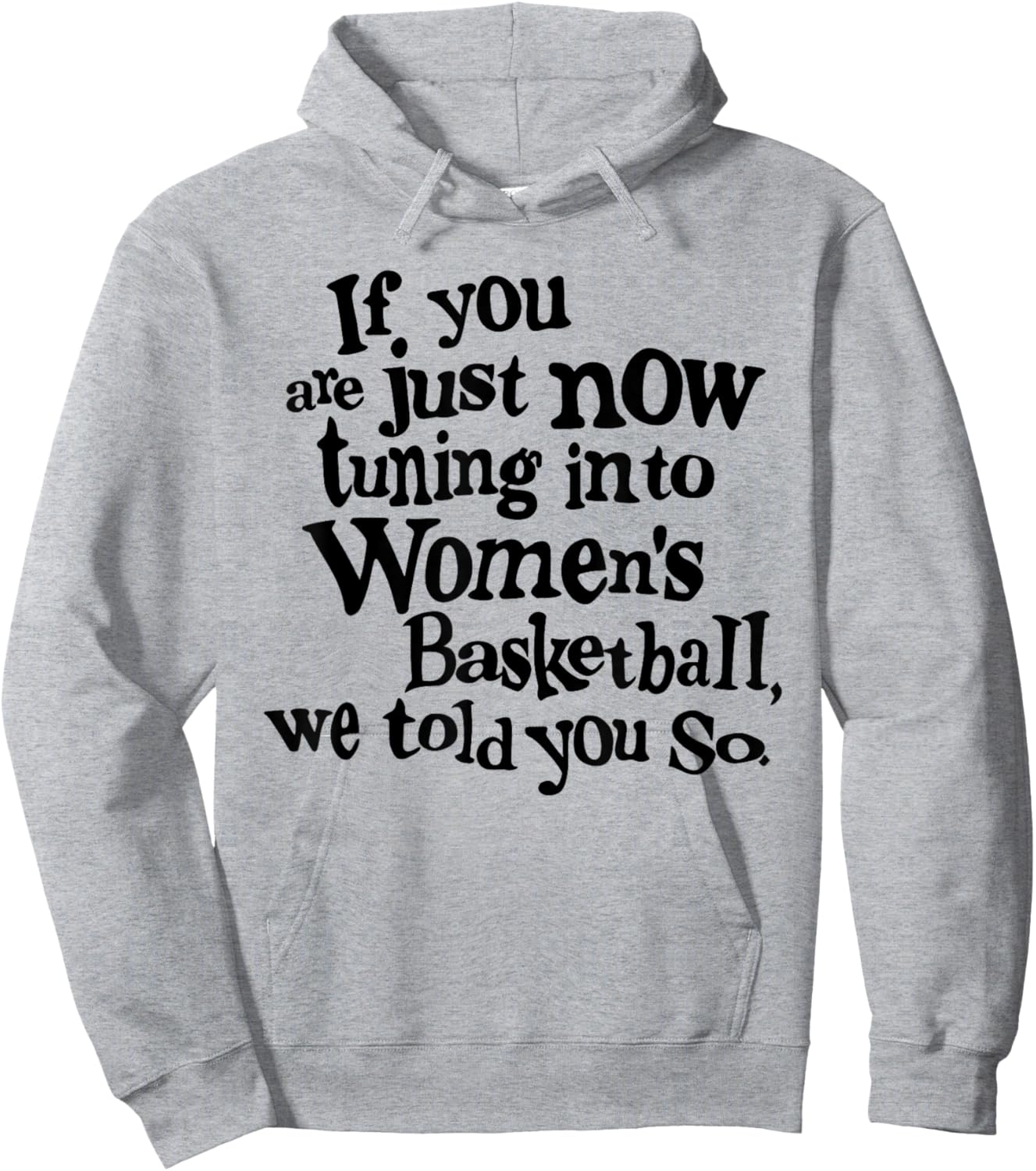 Women's Basketball We Told You So Fun Hoodie - Hoodie | Ash