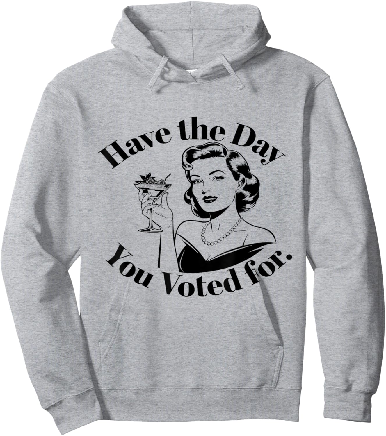 Have The Day You Voted For Feminist Hoodie - Hoodie | Ash