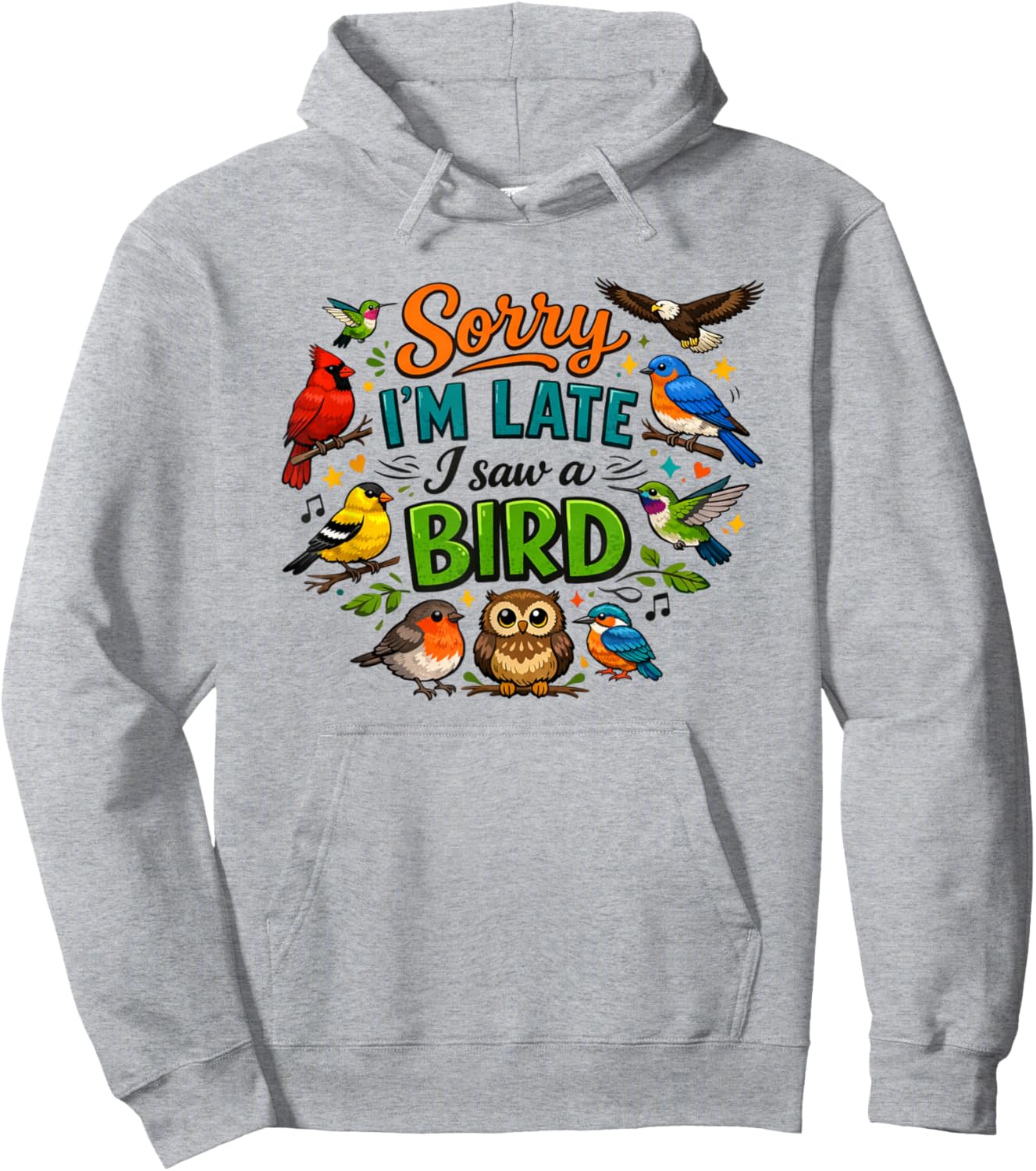 Sorry I'm Late I Saw A Bird Hoodie - Hoodie | Ash