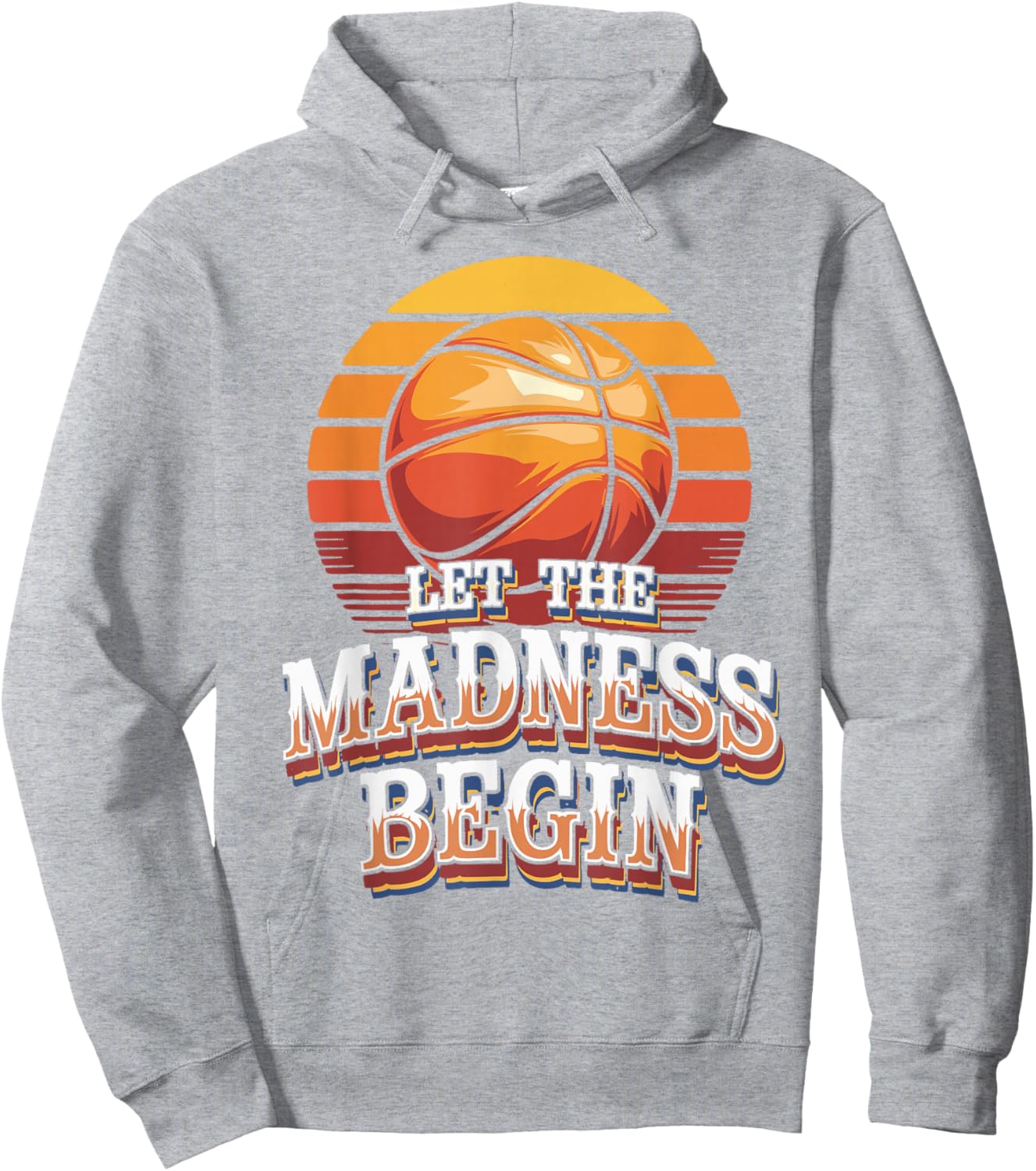 Let the Madness Begin Basketball Hoodie - Hoodie | Ash