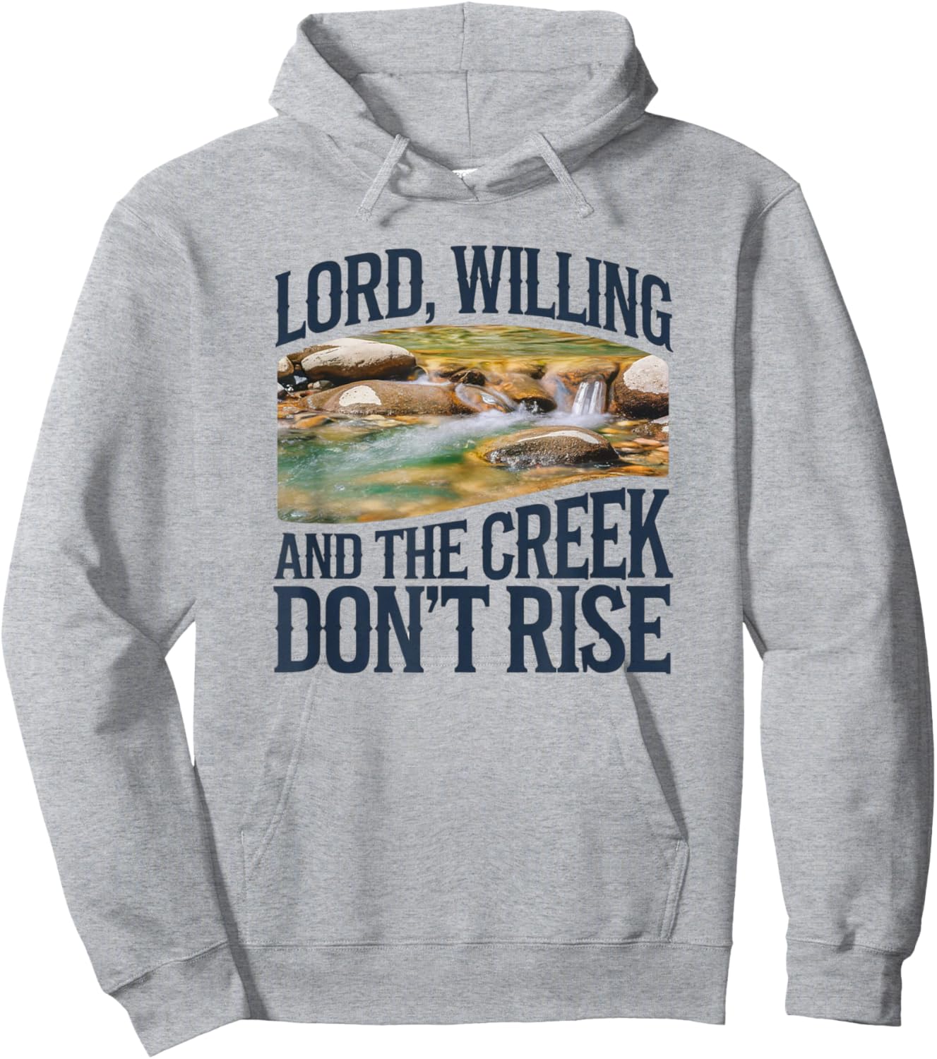 Lord Willing And The Creek Don't Rise Hoodie - Hoodie | Ash